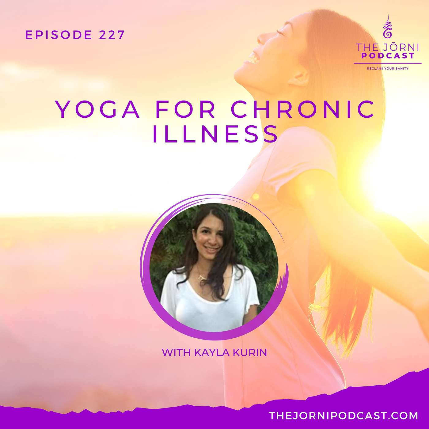 Episode 227 - Yoga for Chronic Illness with Kayla Kurin