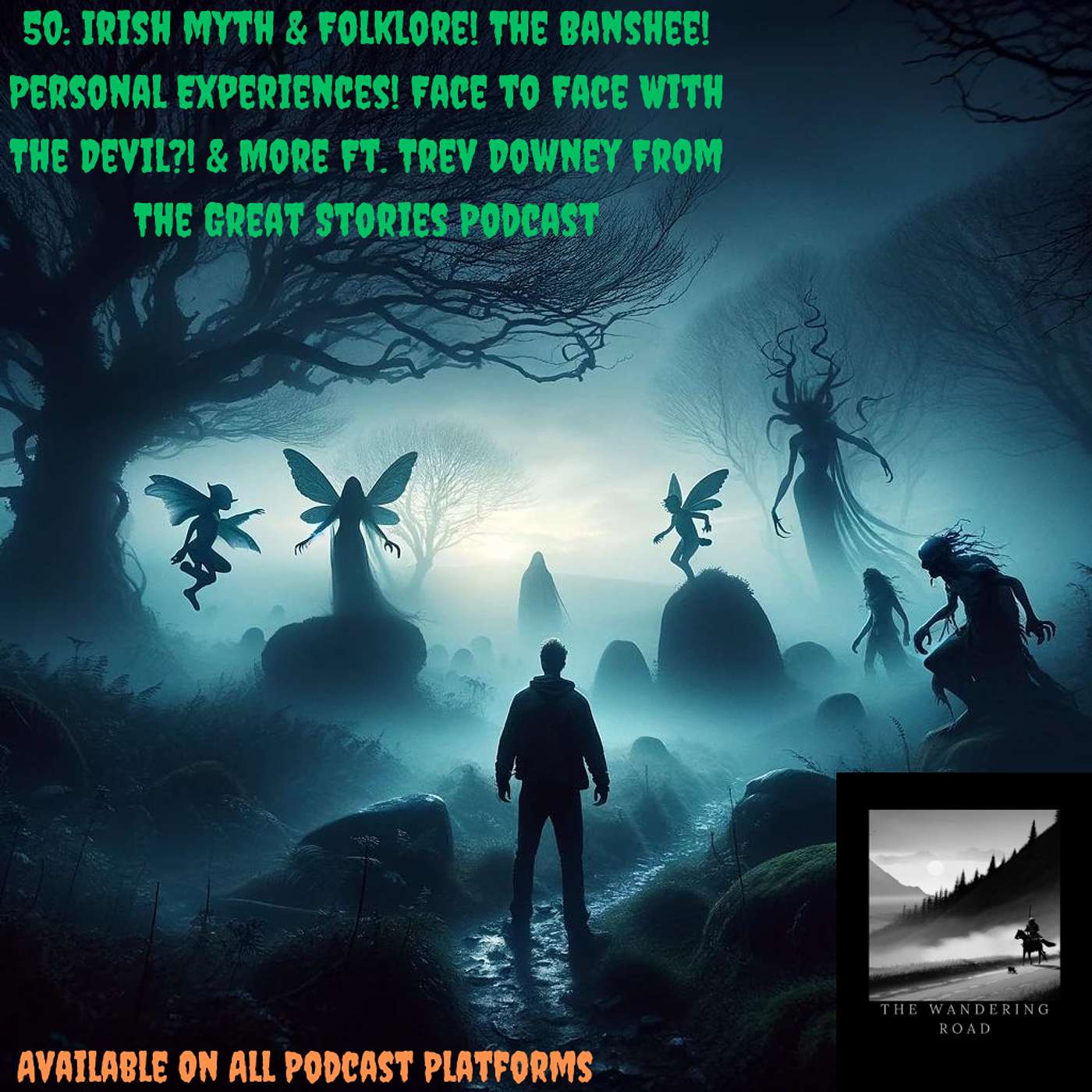 50: Irish myth & Folklore! The Banshee! Personal Experiences! Face to Face With The Devil?! & More Ft. Trev Downey From The Great Stories Podcast