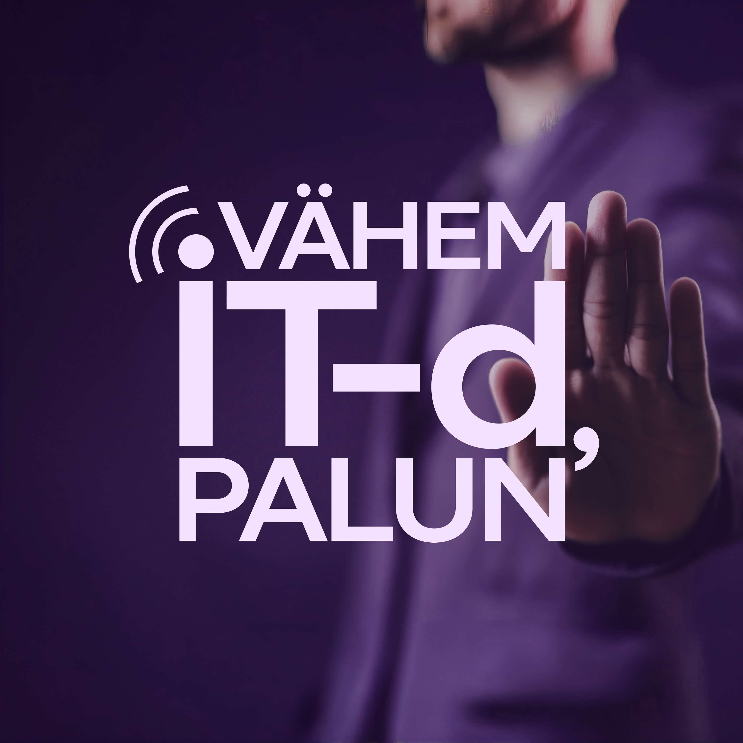 Vähem IT-d, palun