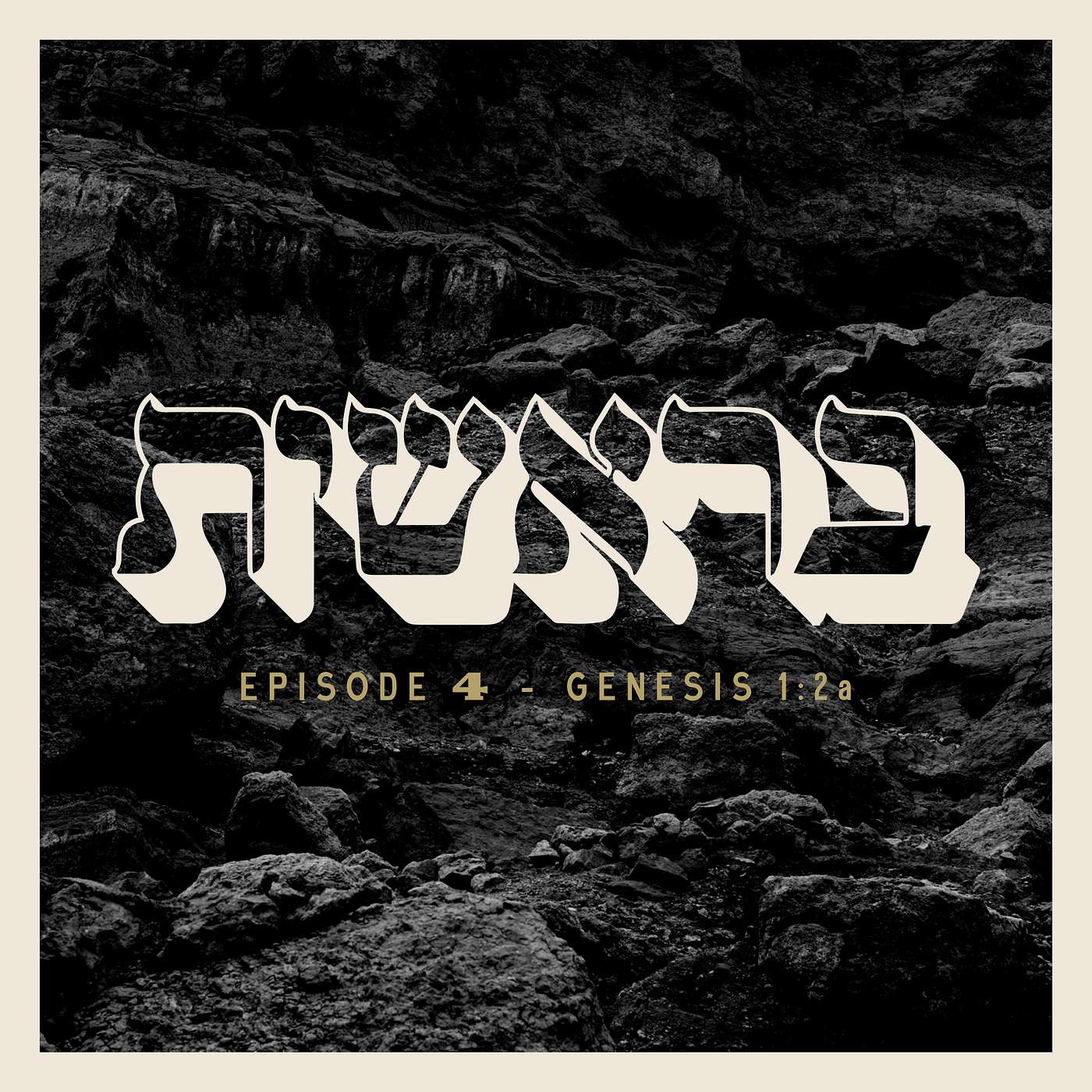 EPISODE 4 - GENESIS 1:2a