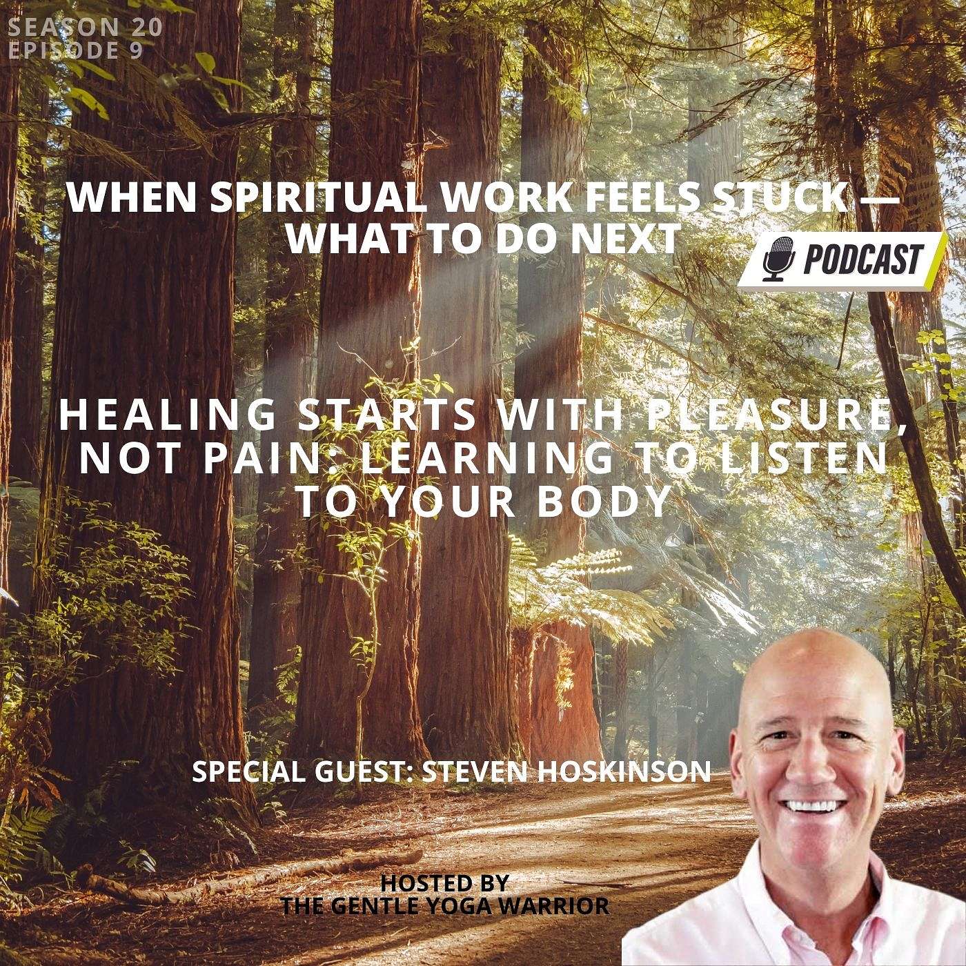 Healing Starts with Pleasure, Not Pain: Learning to Listen to Your Body Healing Starts with Pleasure, Not Pain: Learning to Listen to Your Body