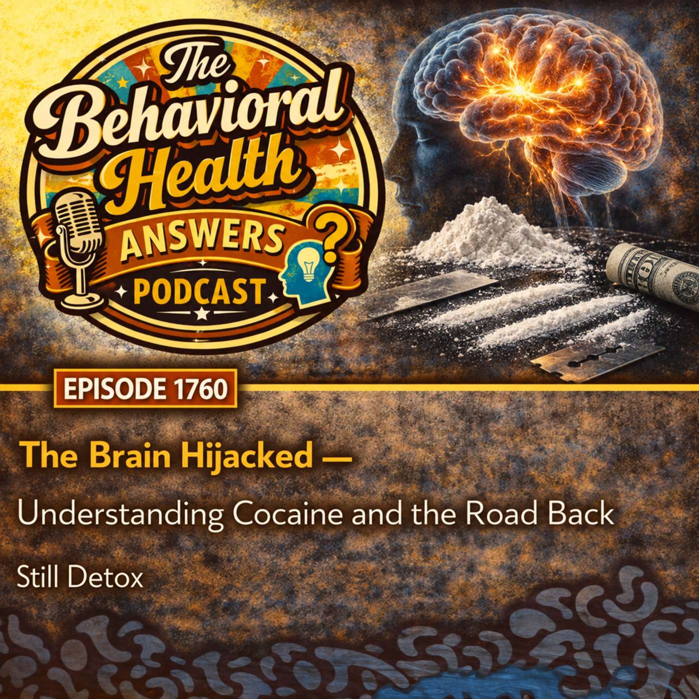 Episode 1760: The Brain Hijacked - Understanding Cocaine and the Road Back | Still Detox episode artwork
