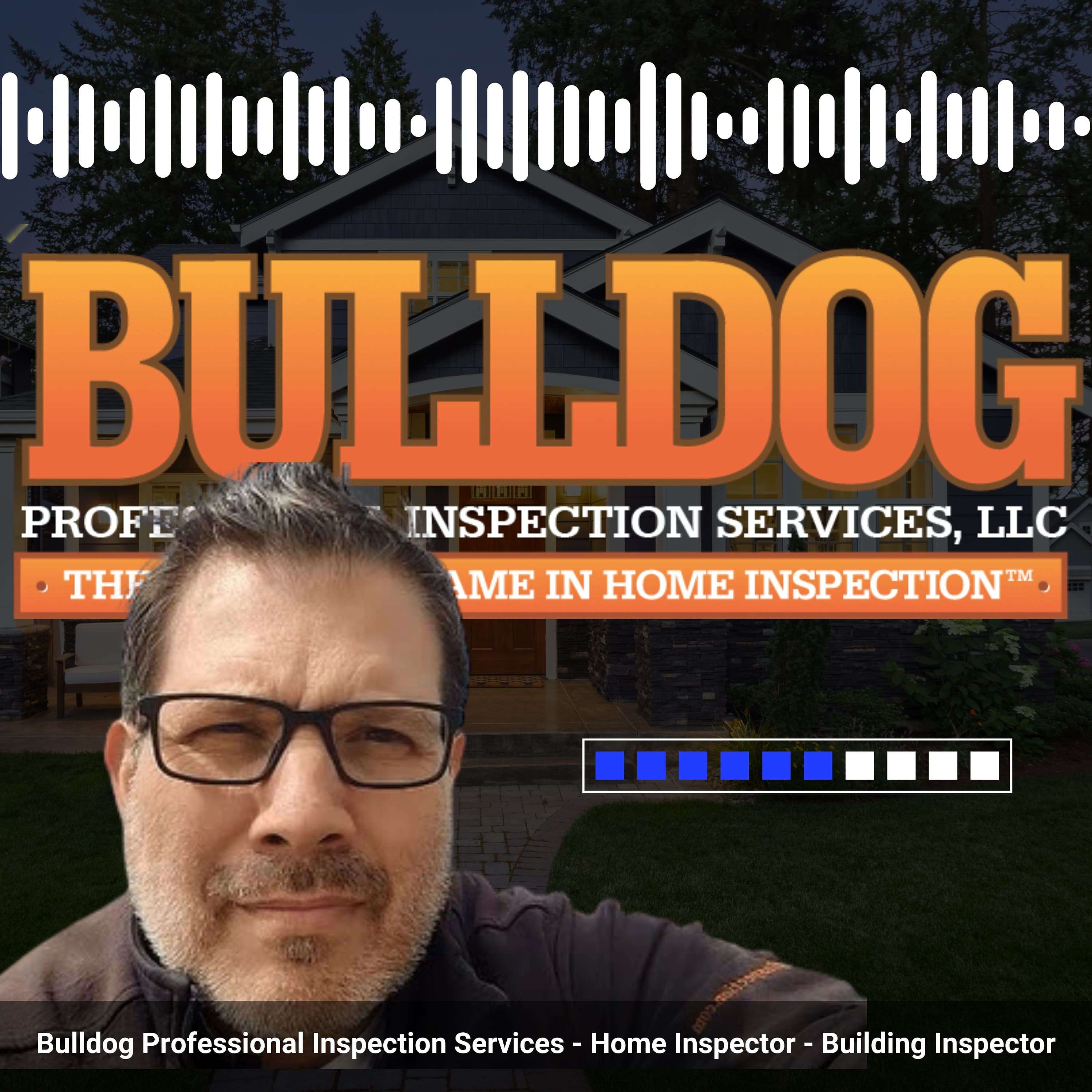 Home Inspectors - Bulldog Professional Inspection Services podcast artwork