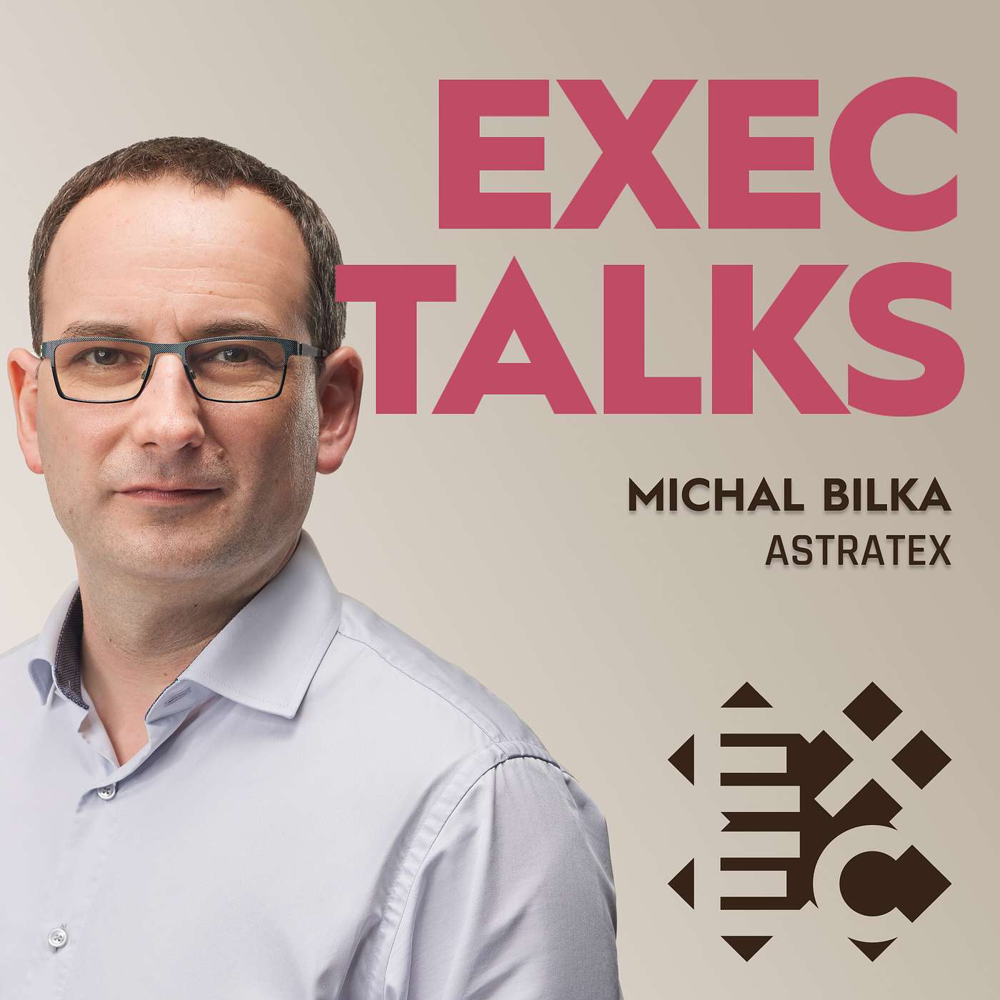 #26 EXEC Talks: Michal Bilka (CMO, Astratex) – Specifický produkt, práce s daty klientů, optimalizace košíku episode artwork