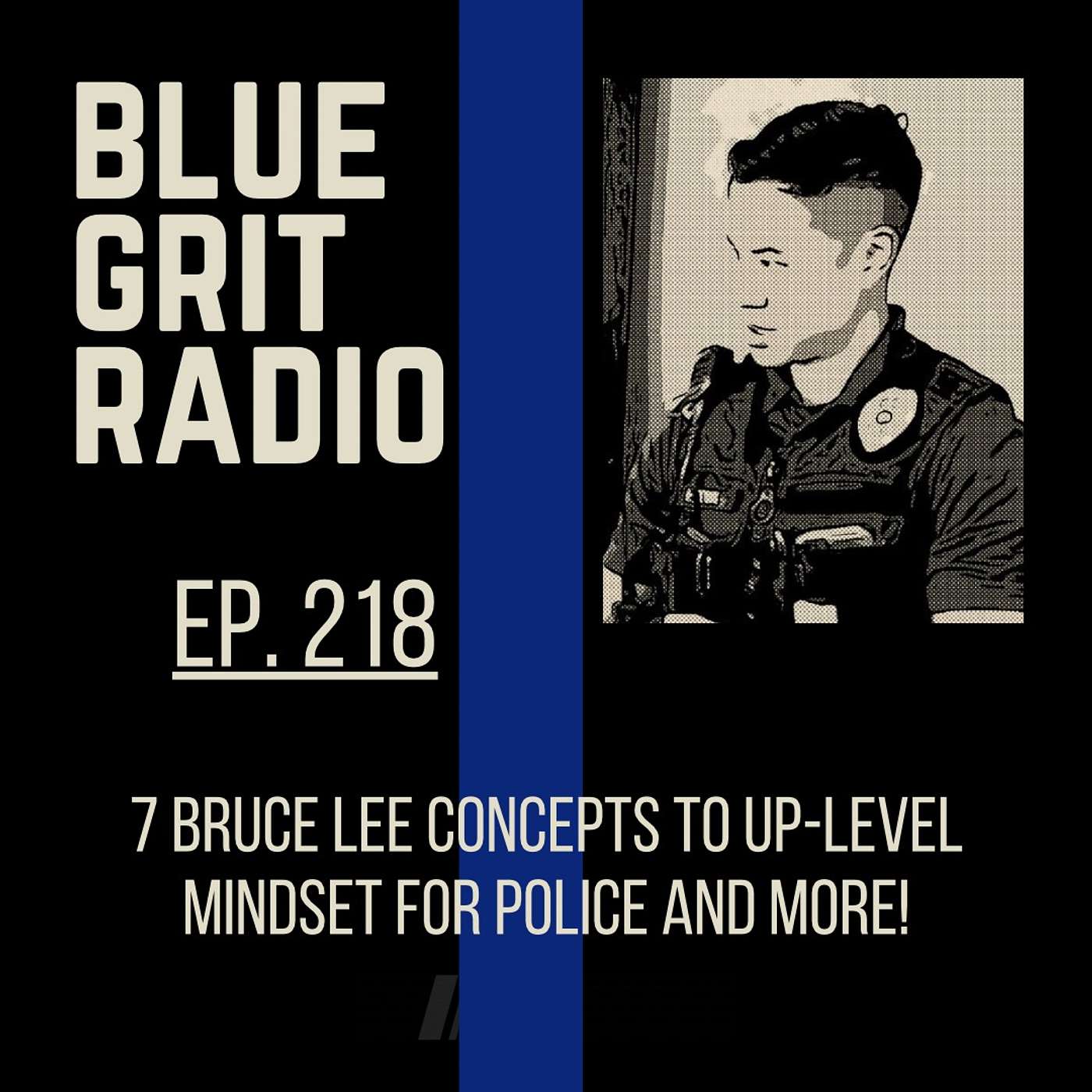 218: 7 Bruce Lee Concepts to Up-level Mindset for Police and more!
