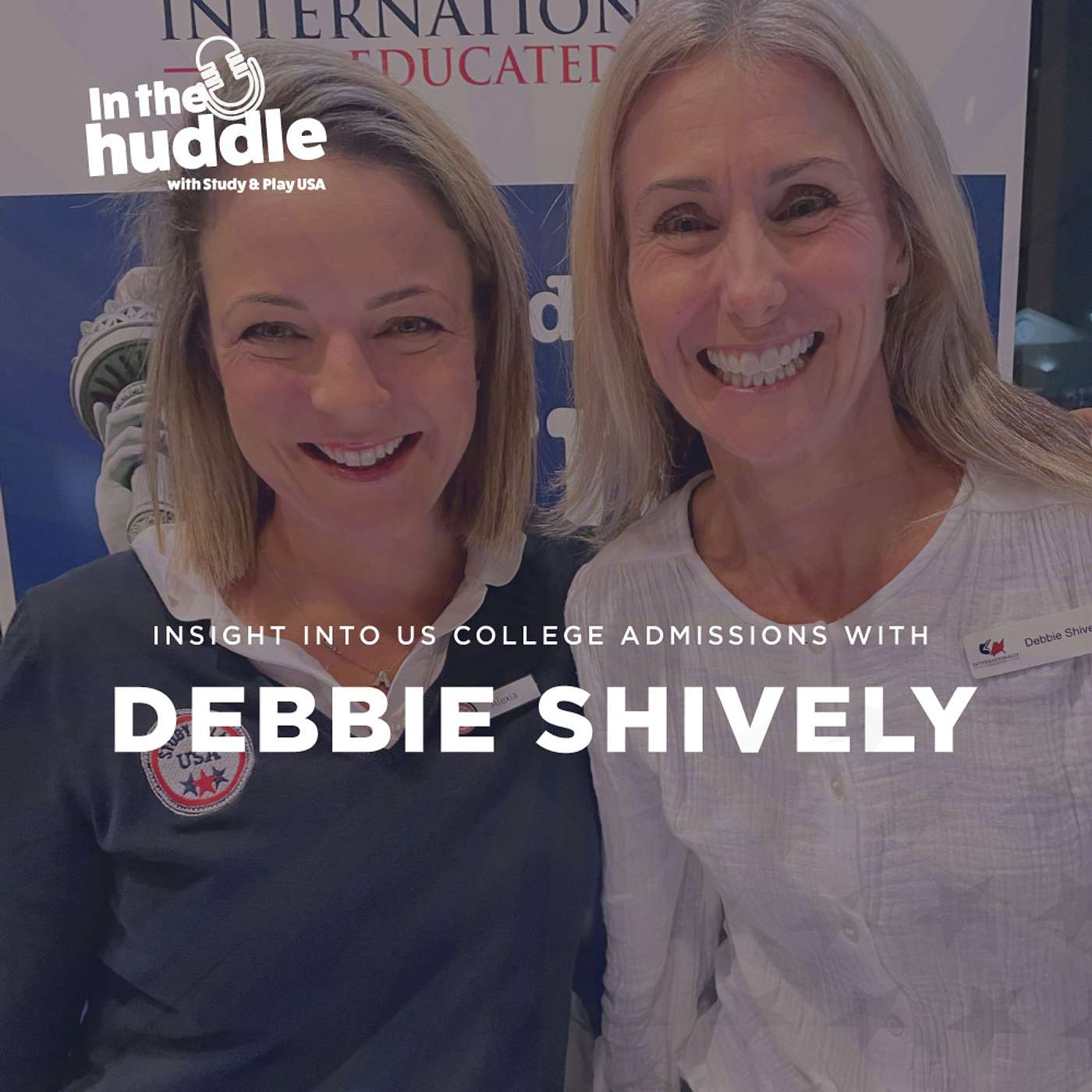 EP#38: A deeper insight into US College admissions with founder of Internationally Educated and former US admissions officer Debbie Shively