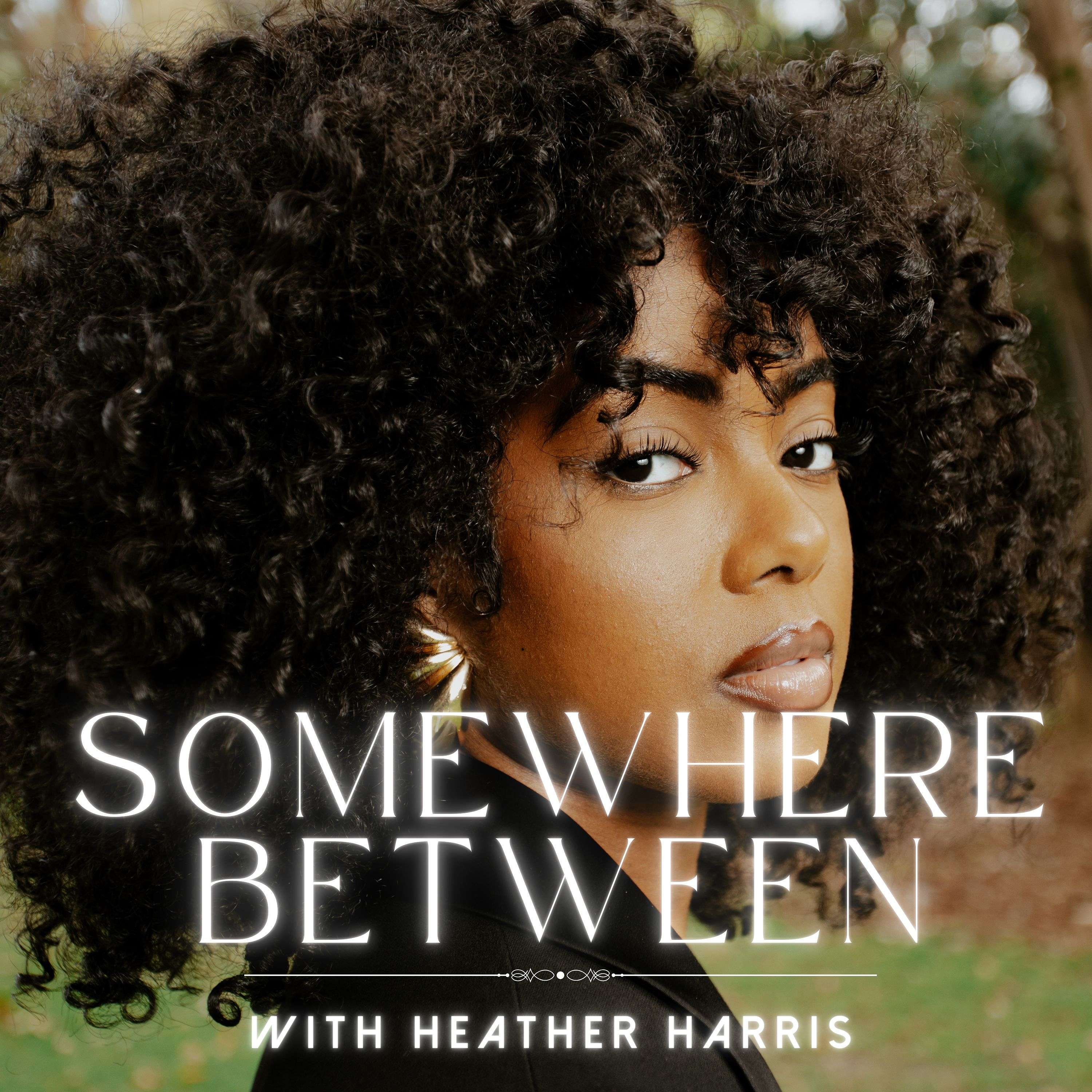 Somewhere Between with Heather Harris 