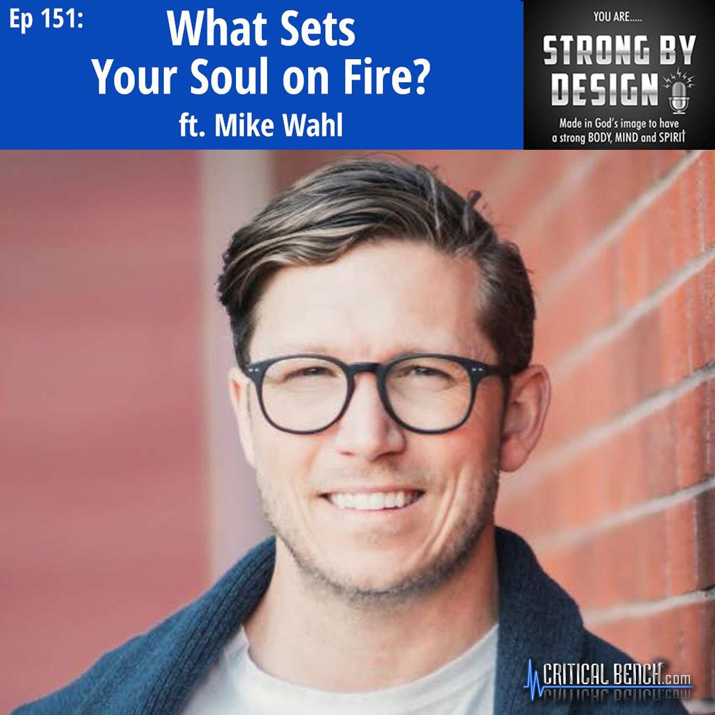 Ep 151 What Sets Your Soul on Fire? ft. Mike Wahl