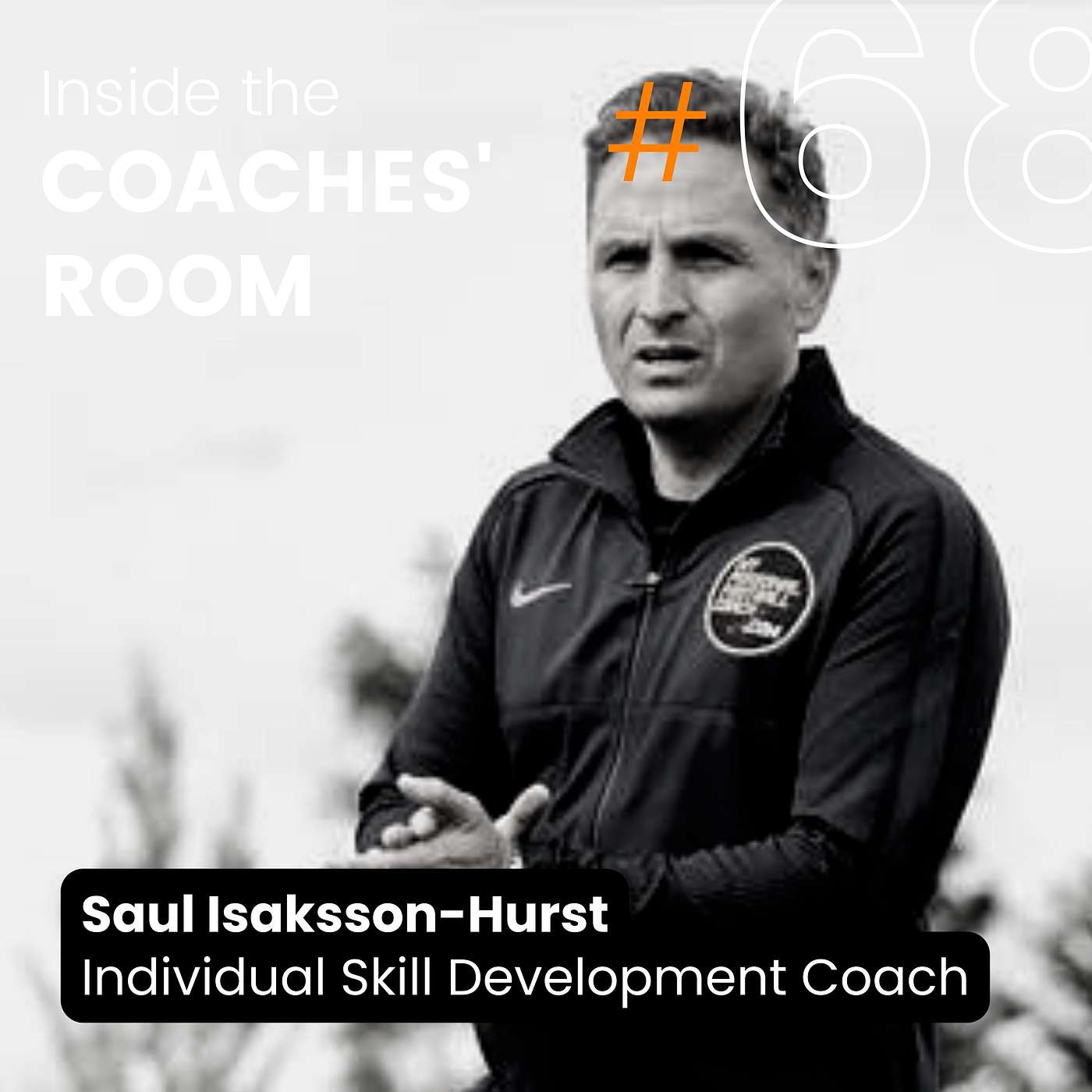 #68 Individual Skill Development Coach, Saul Isaksson-Hurst: Isolated training supports the players need!