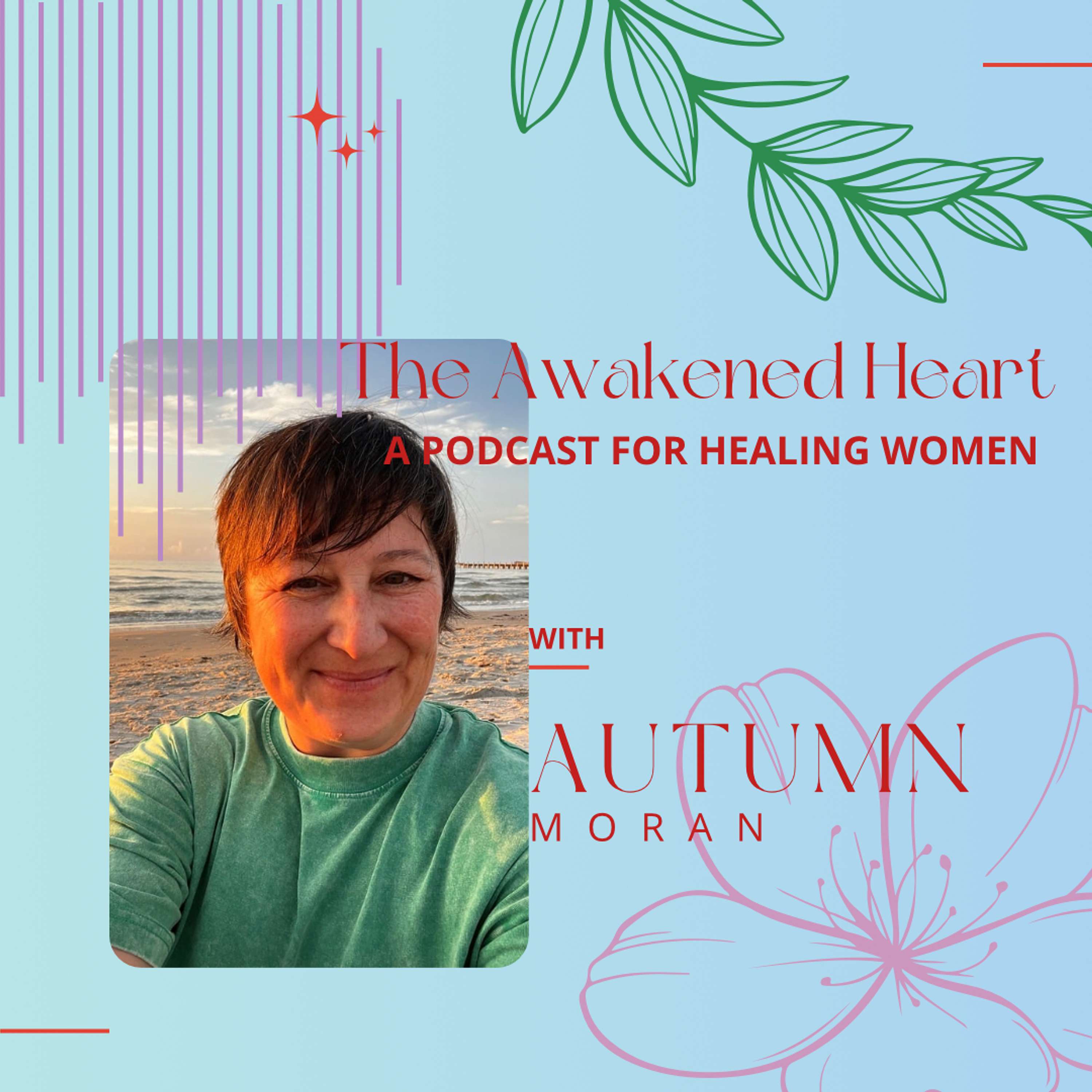The Awakened Heart: A Podcast for Healing Women