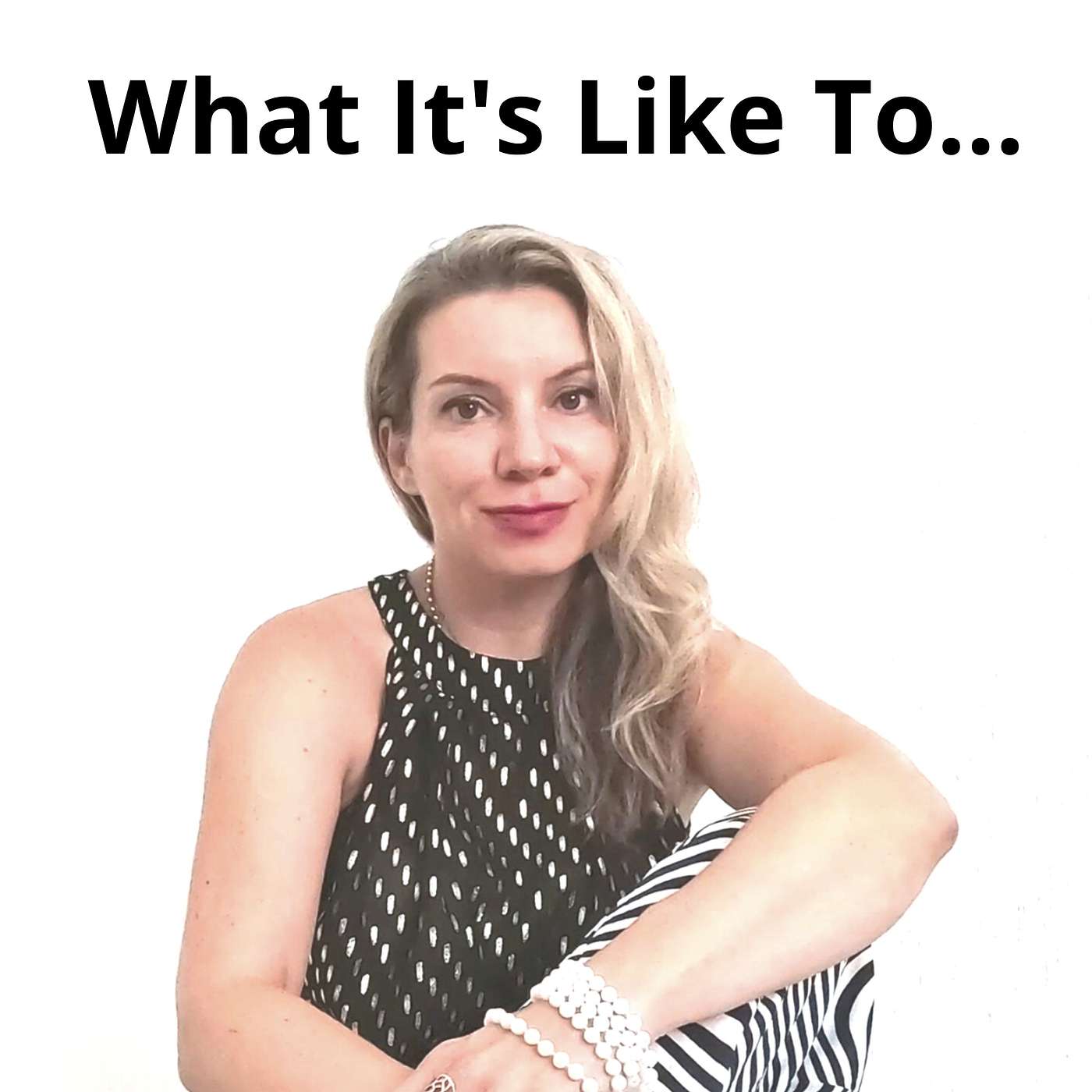 What It\'s Like To...