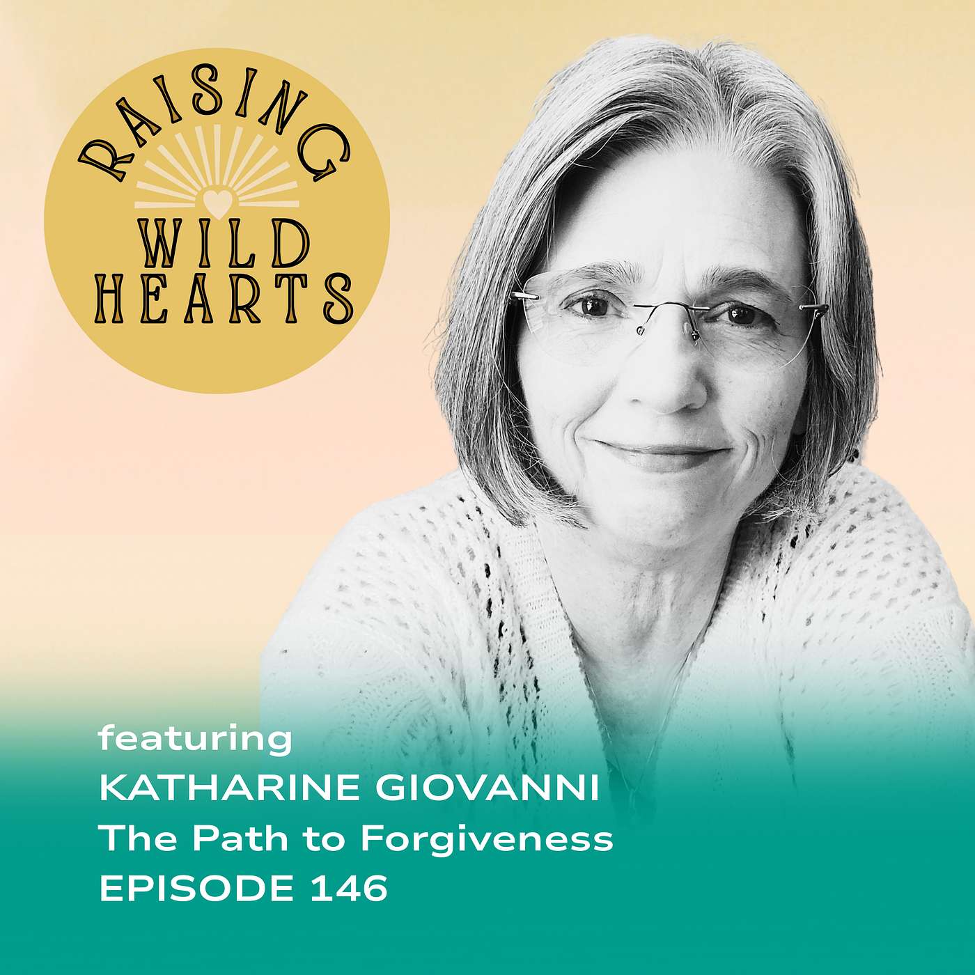 Letting Go of Anger and The Path to Forgiveness with Katharine Giovanni