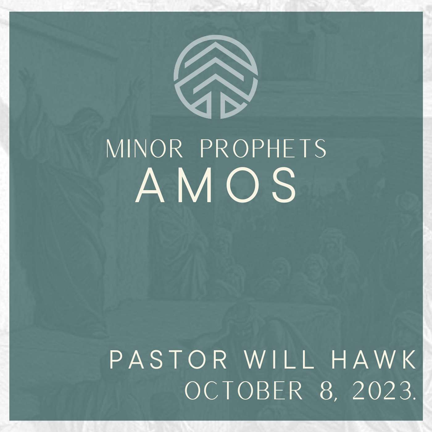 The Minor Prophets | Amos | Pastor Will Hawk | October 8, 2023.