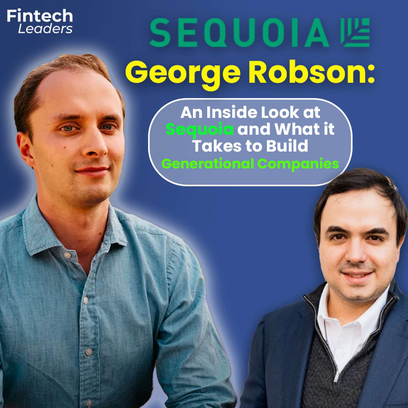 Sequoia's George Robson: An Inside Look at Sequoia and What it Takes to Build Generational Companies
