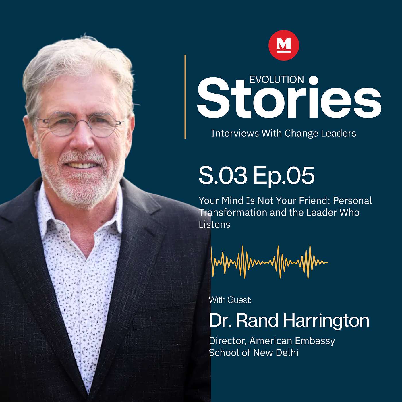 Your Mind Is Not Your Friend: Personal Transformation and the Leader Who Listens with Dr. Rand Harrington