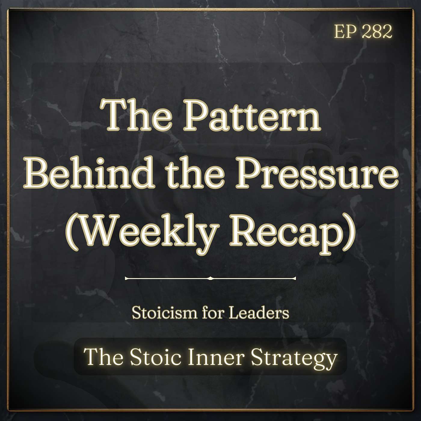 Ep 282 – The Pattern Behind the Pressure