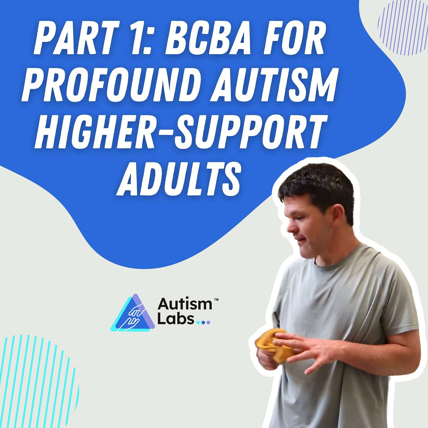 Part 1 of BCBA for Profound Autism Higher-Support Adults