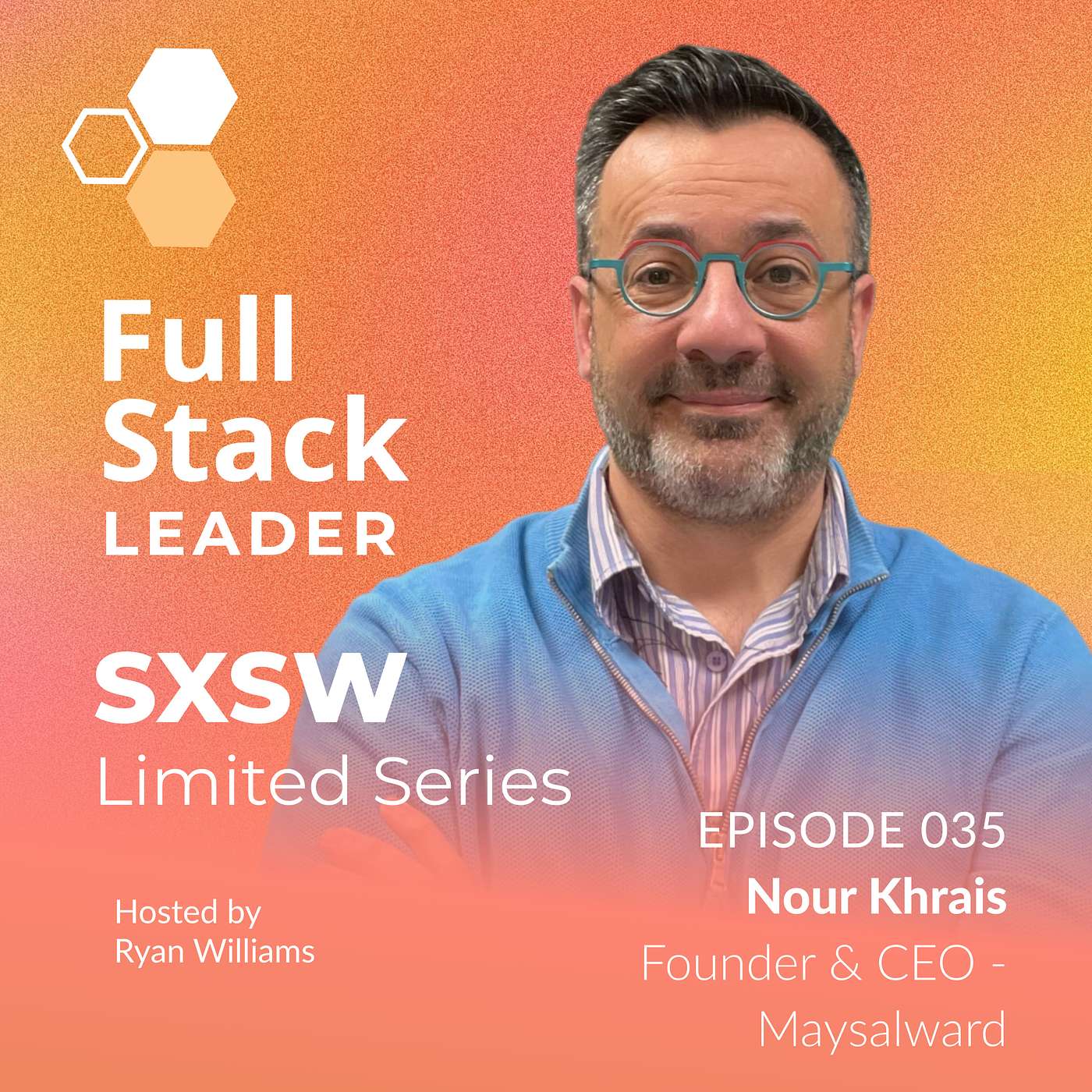 Full Stack Leader - SXSW Limited Series - Nour Khrais - Founder & CEO - Maysalward