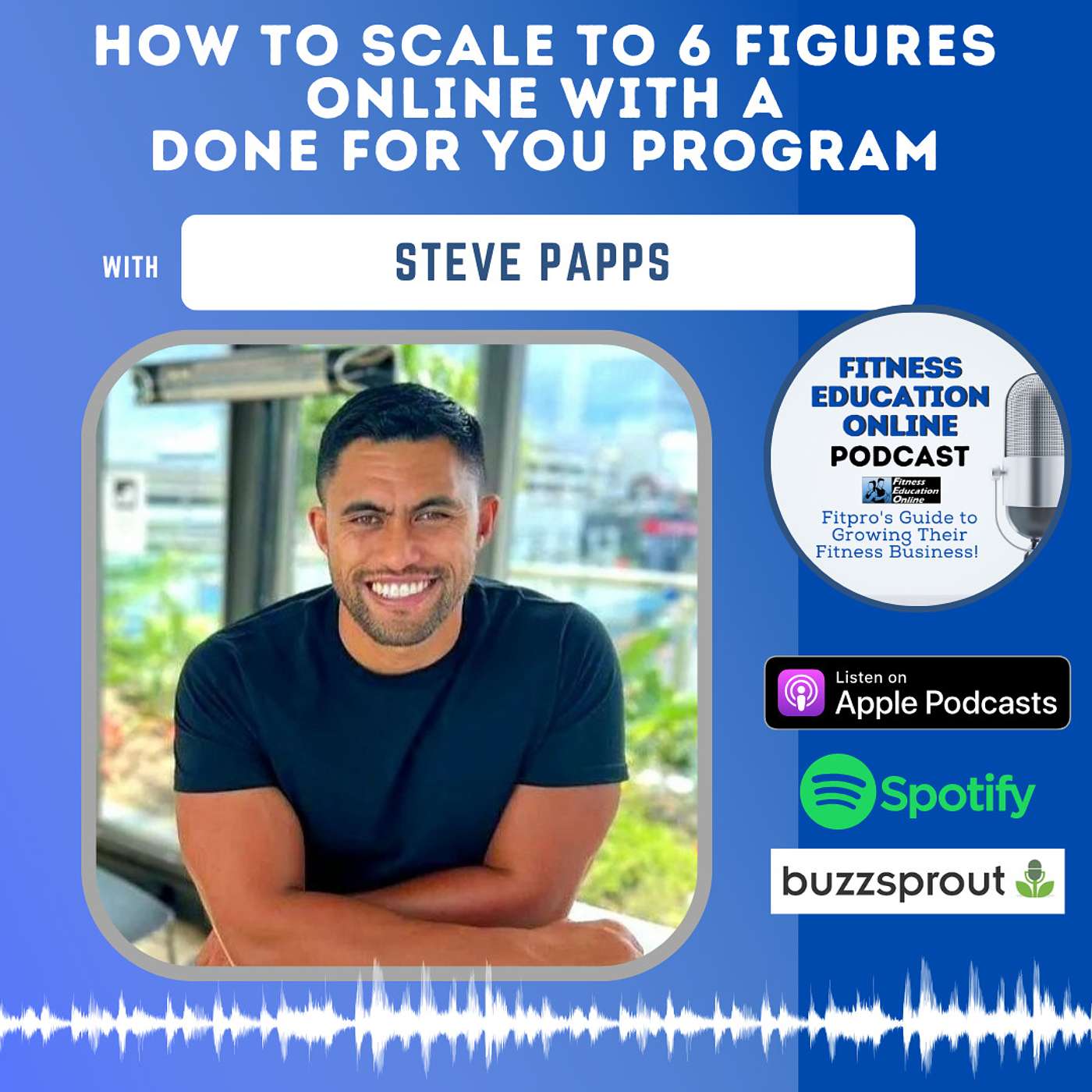 Ep 301: How to scale to 6 figures online with a done for you program with Steve Papps