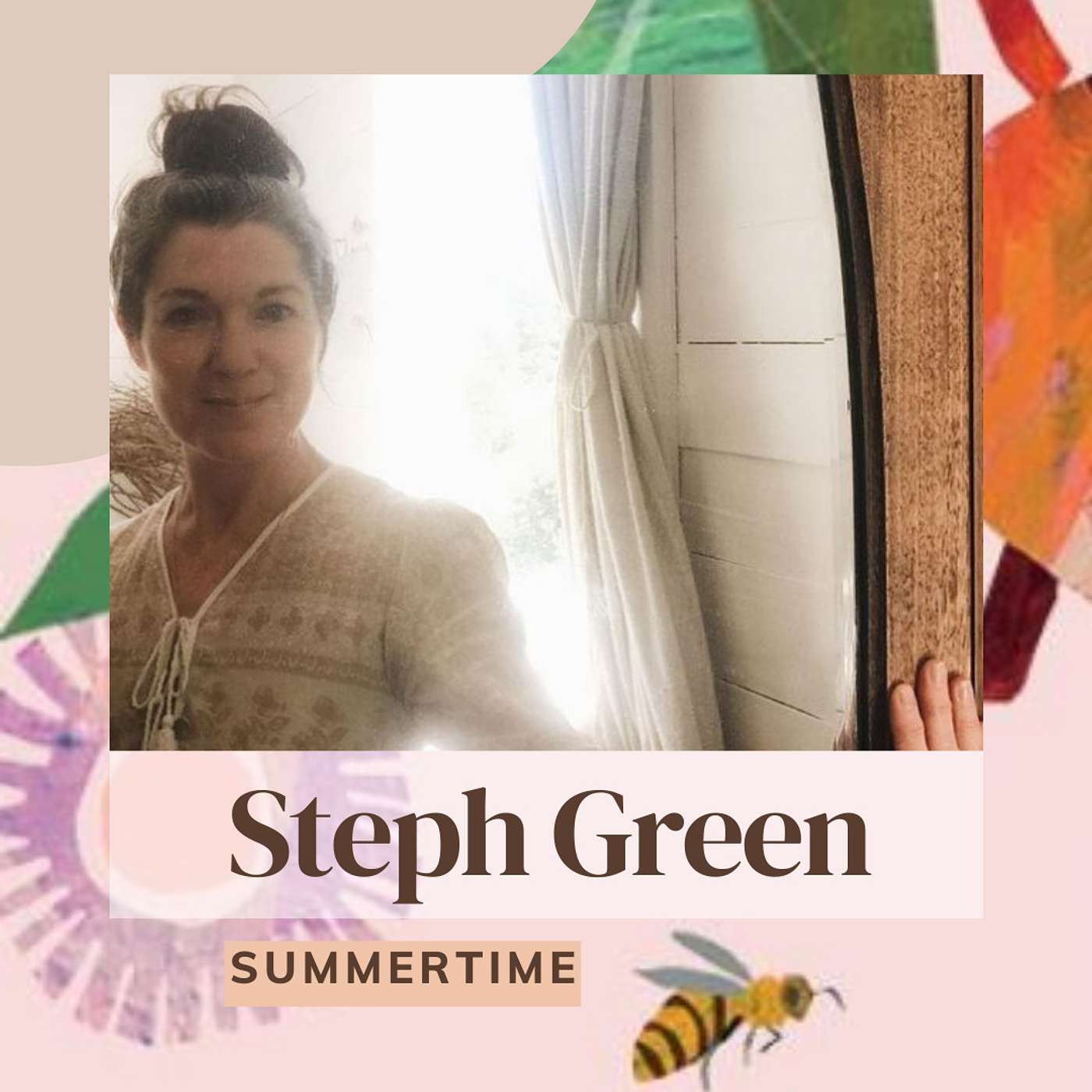 S5 E5 SUMMERTIME Throwbacks - Steph Green - Raising wildlings, romancing the self and removing the noise