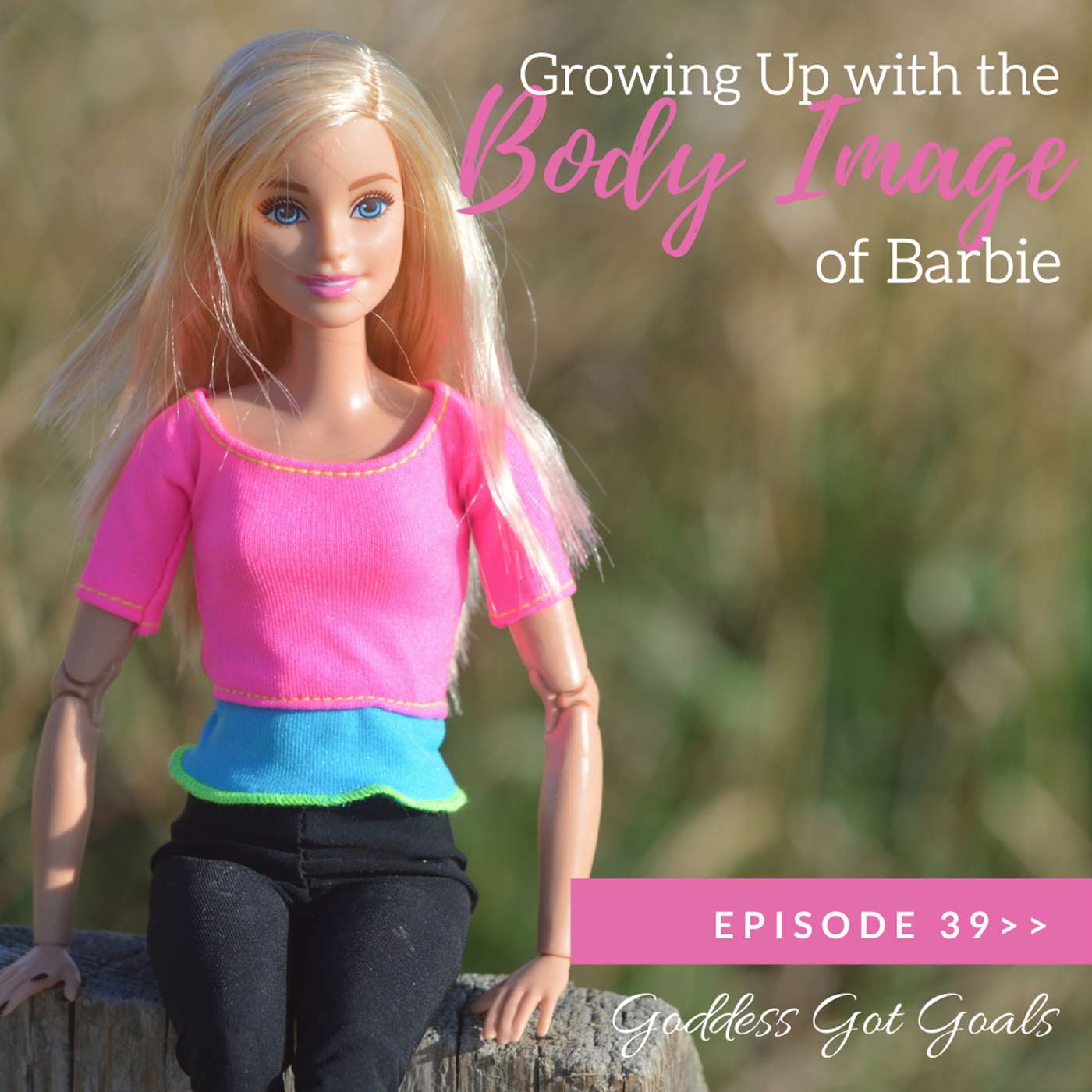 39: Growing up with the Body Image of Barbie episode artwork