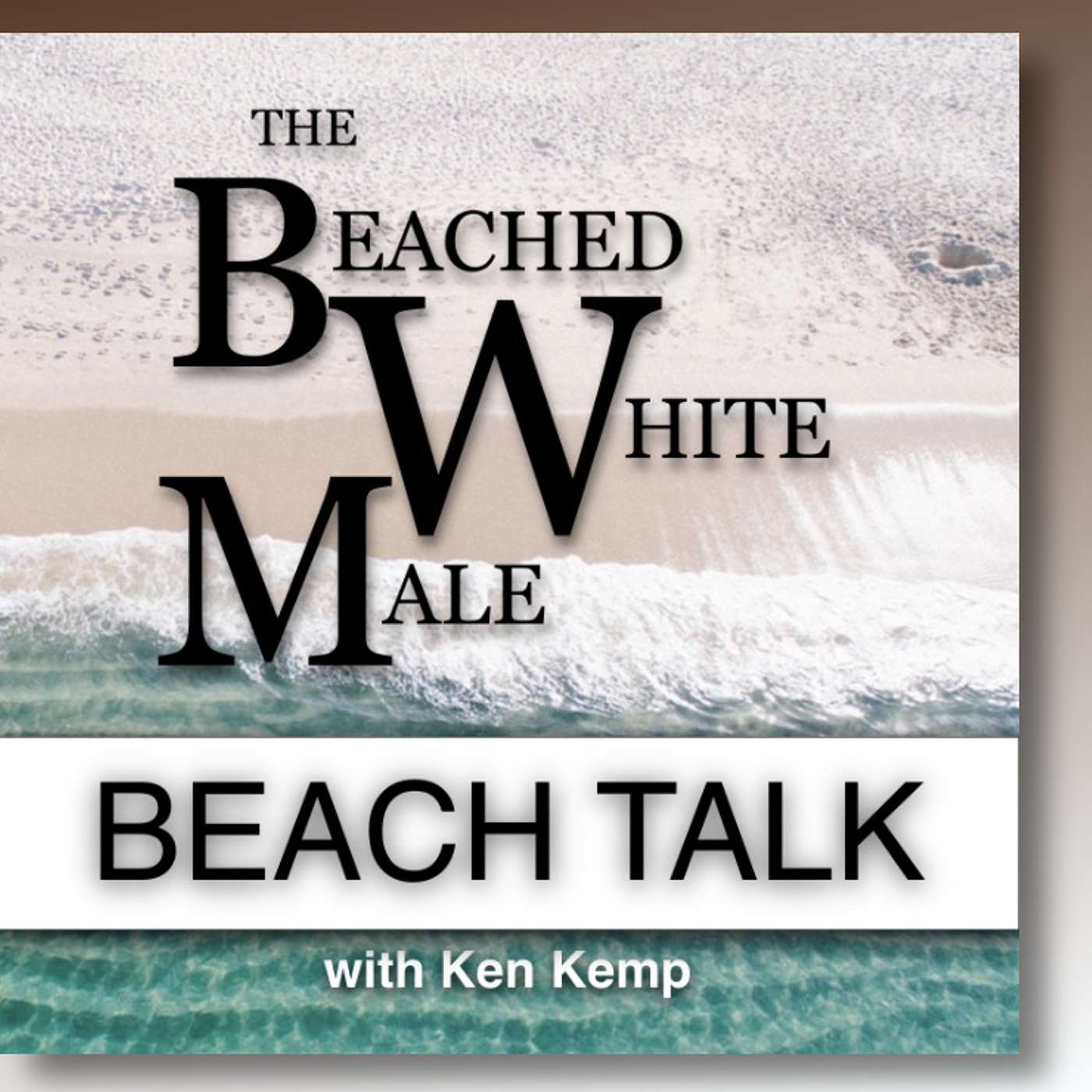 The Beached White Male Podcast with Ken Kemp