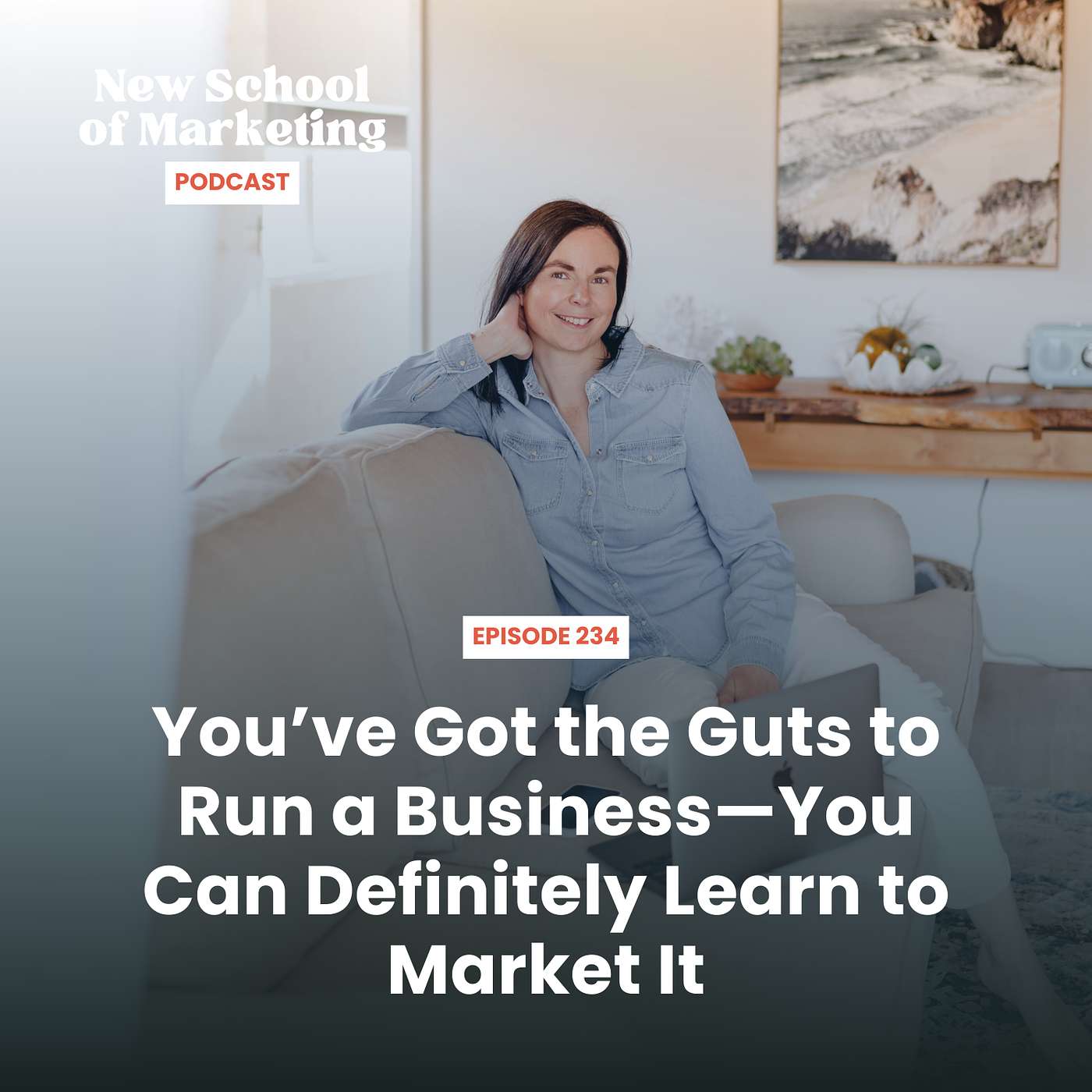 You’ve Got the Guts to Run a Business—You Can Definitely Learn to Market It