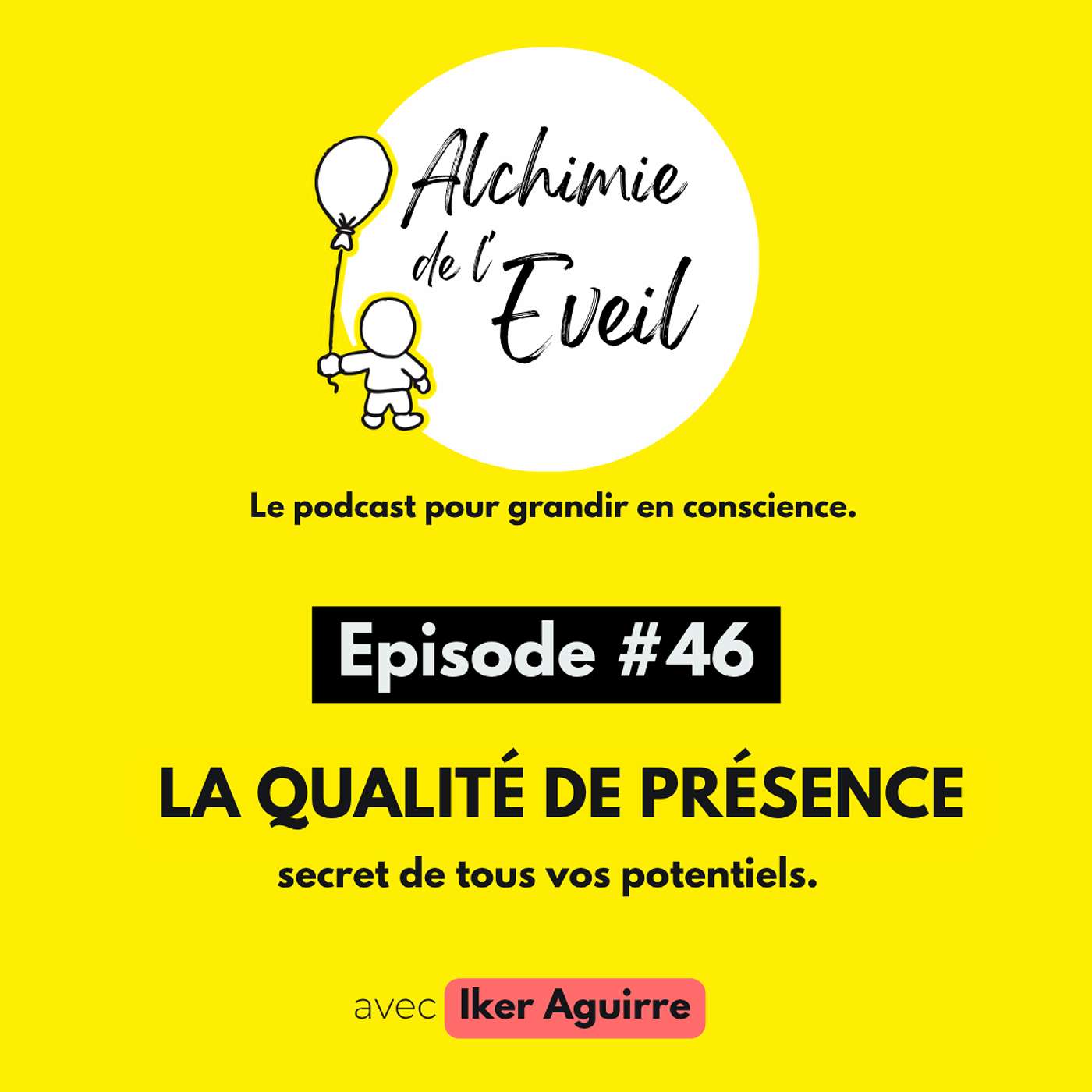 Ep. 46 : La Qualité de Présence, Secret Vers Tous Vos Potentiels episode artwork