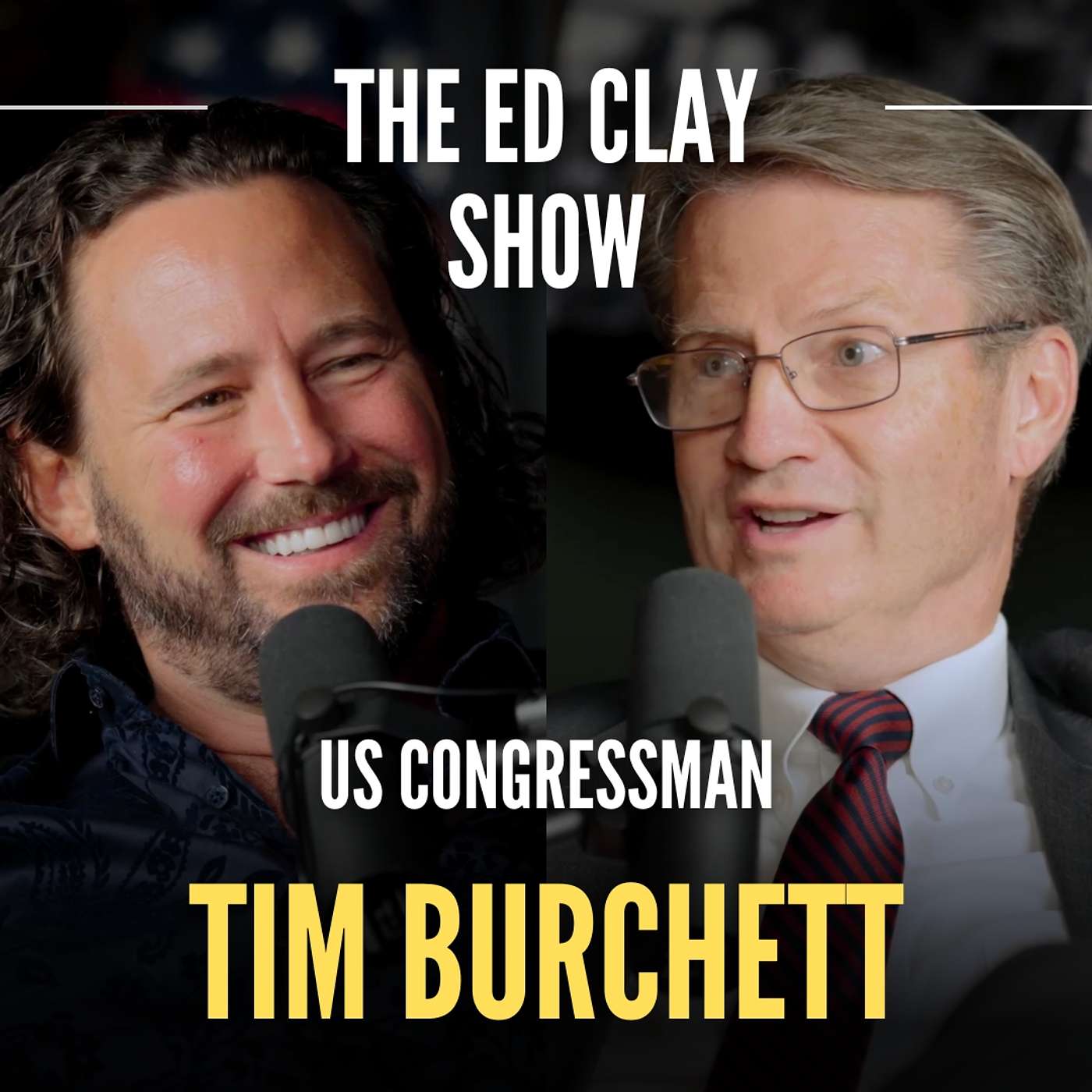 Tim Burchett - Corruption, UFOs, & The Future of America - The Ed Clay Show Ep. 22