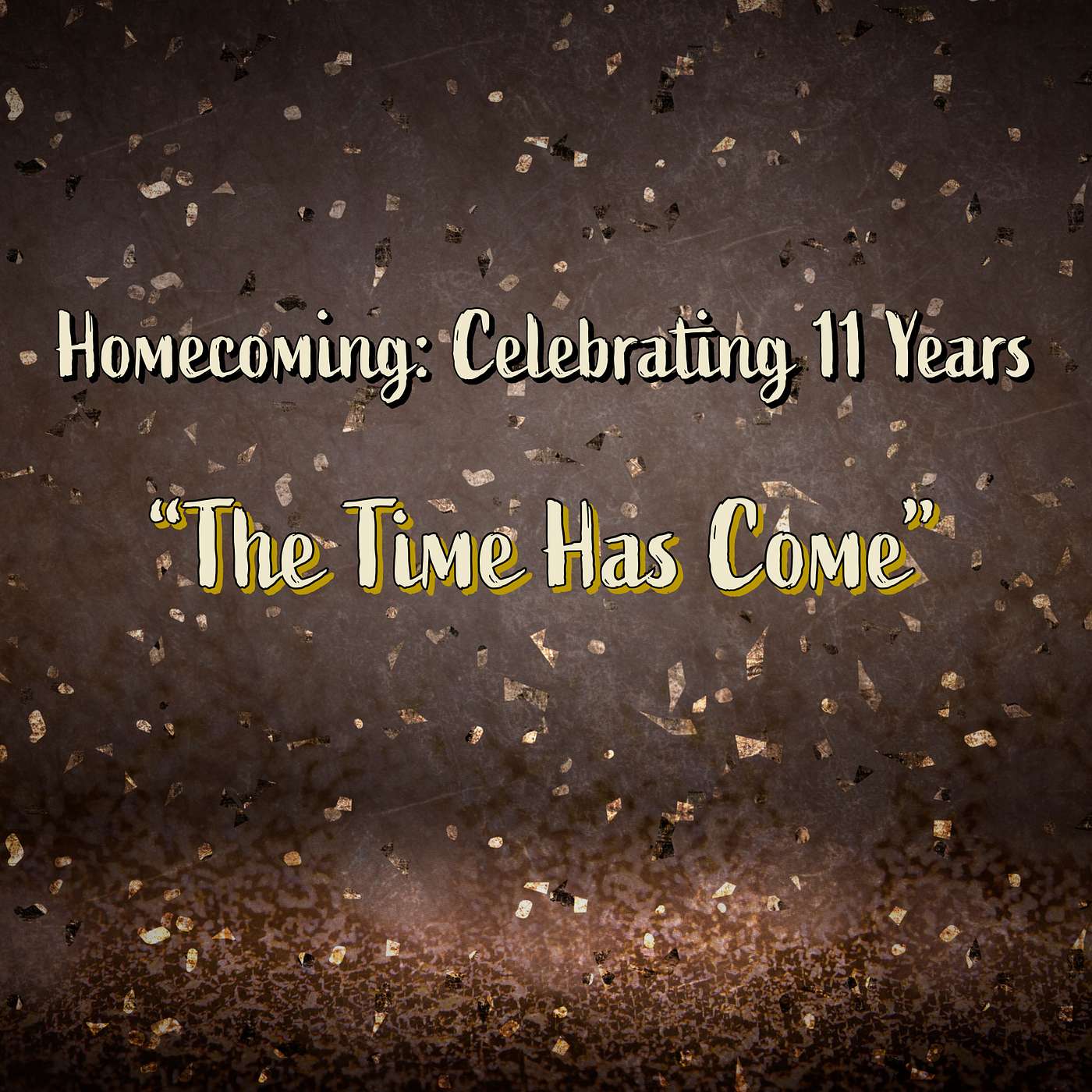 Homecoming: Celebrating 11 Years "The Time Has Come" episode artwork