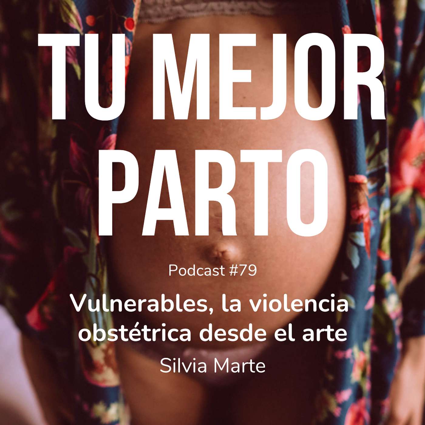 79. Vulnerables, la violencia obstétrica desde el arte con Silvia Marte