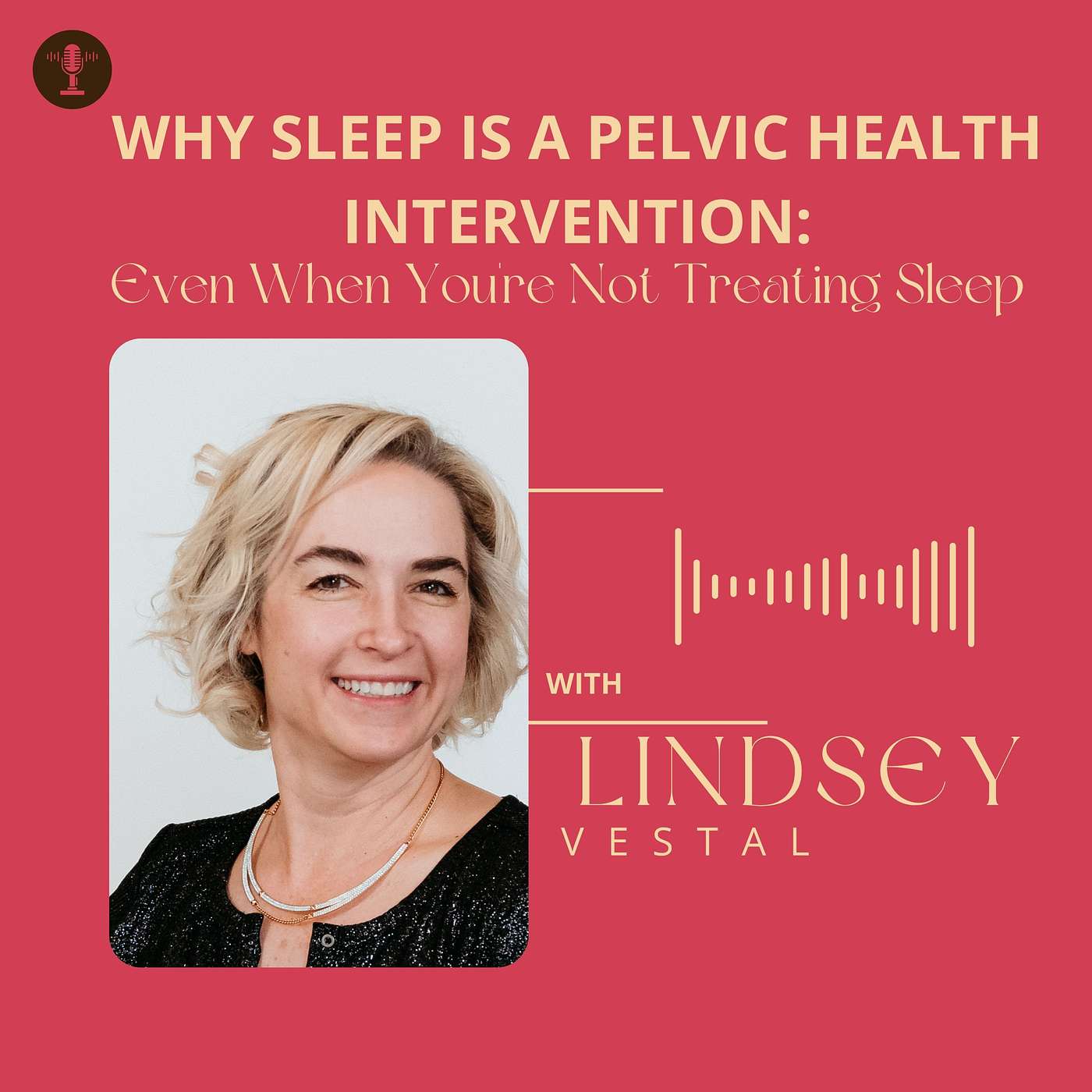 Why Sleep Is a Pelvic Health Intervention: Even When You're Not Treating Sleep episode artwork