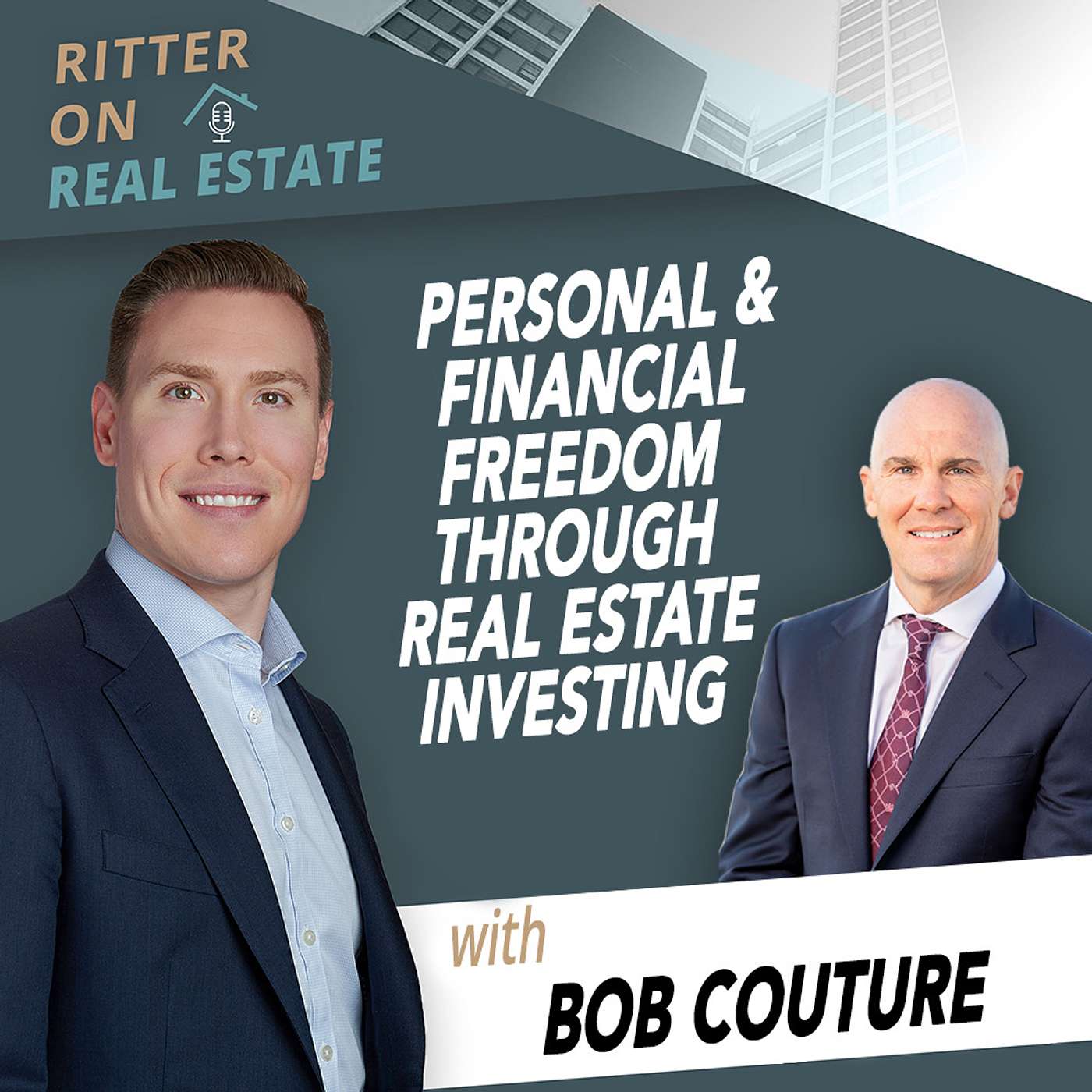 Personal And Financial Freedom Through Real Estate Investing With Bob Couture