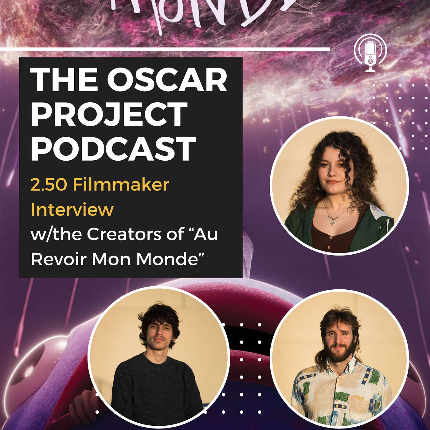 The Oscar Project Podcast - 2.50 Filmmaker Interview with Florian Maurice, Maxime Foltzer, and Estelle Bonnardel