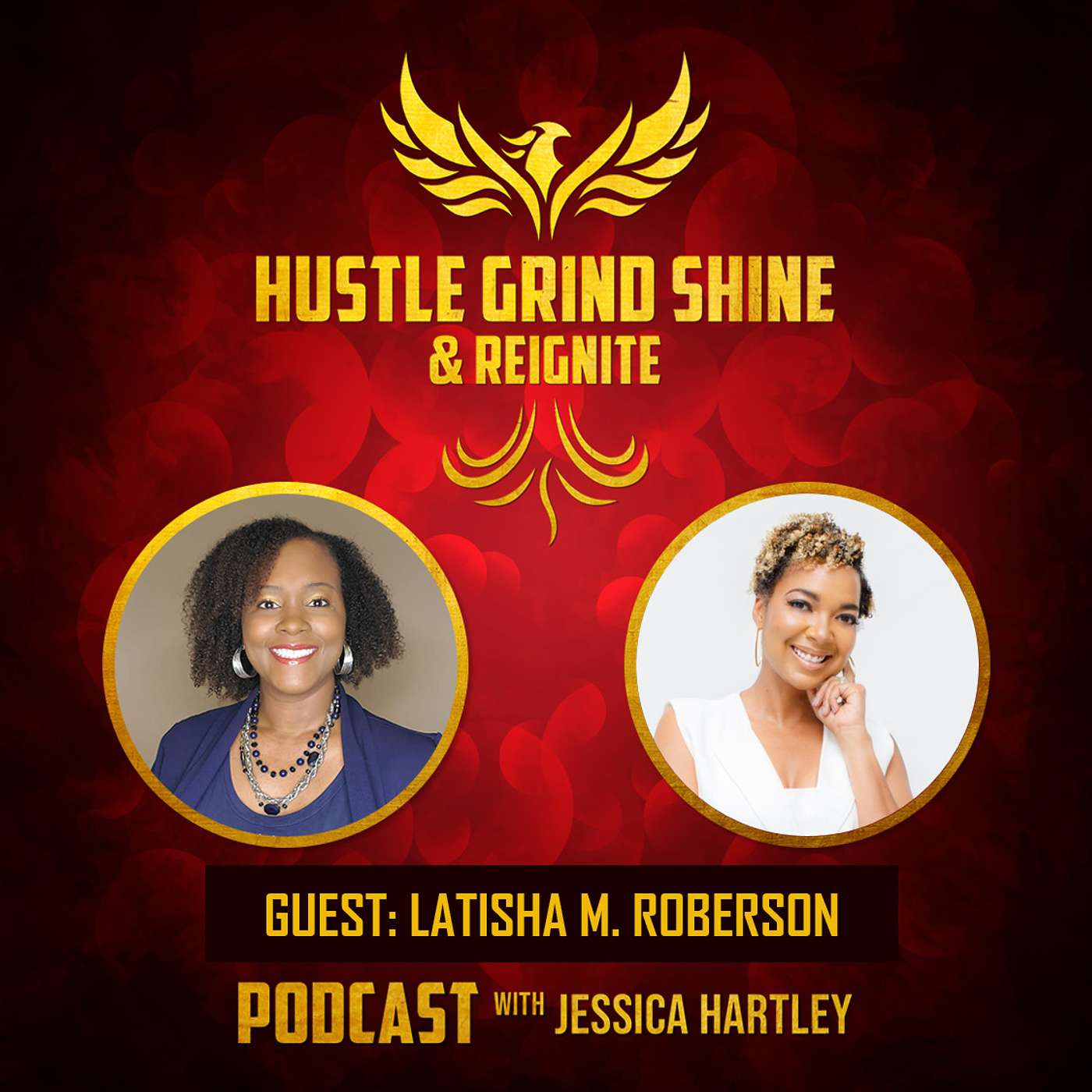 Hustle Grind Shine & Reignite: Episode 9 with Latisha M. Roberson