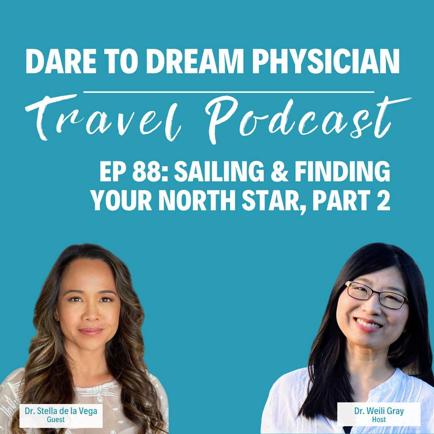 Ep 88: Sailing and Finding Your North Star with Dr. Stella de la Vega, Part 2