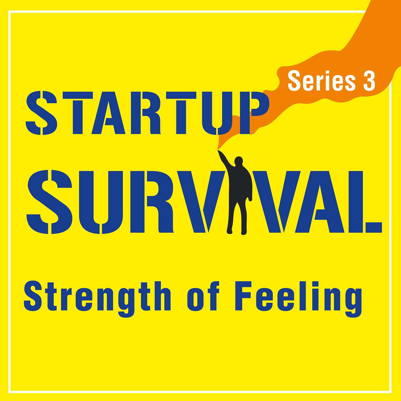 Be a Guest on the Startup Survival Podcast - Series 3 - Strength of Feeling