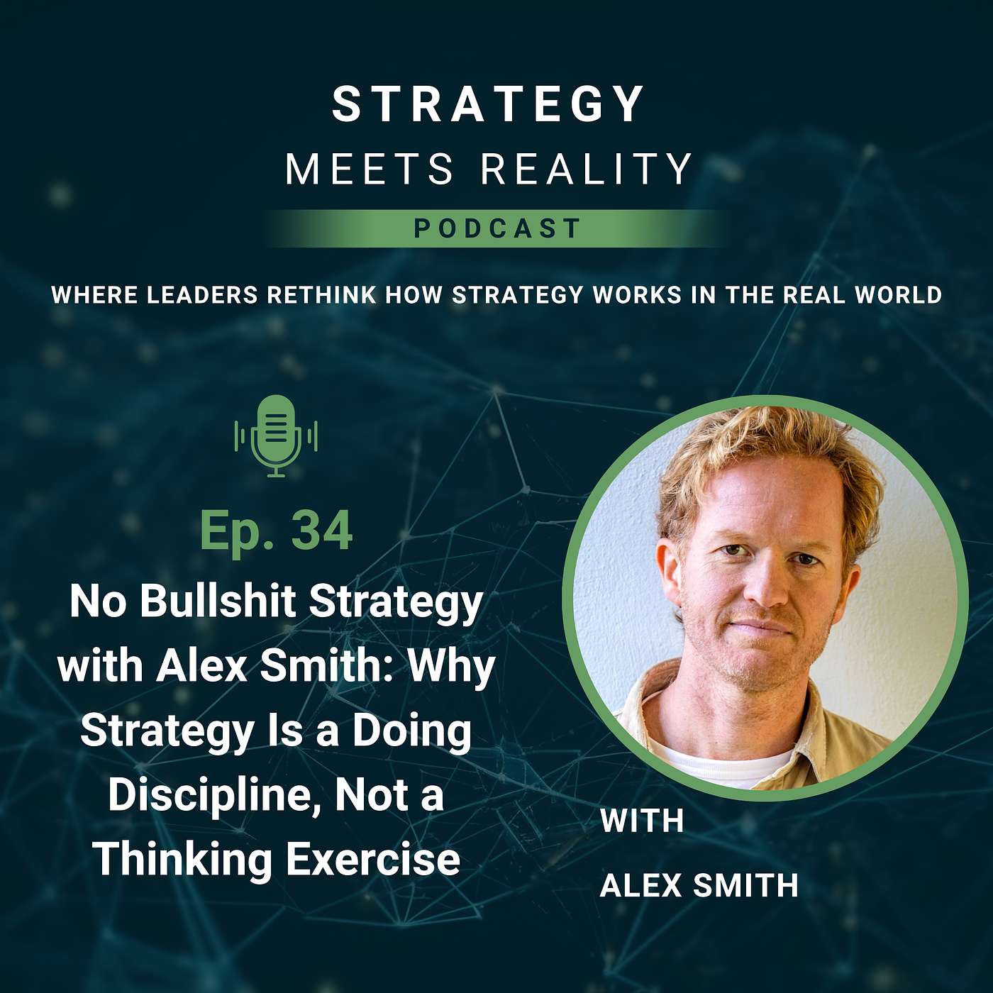 No Bulls**t Strategy with Alex Smith: Why Strategy Is a Doing Discipline, Not a Thinking Exercise