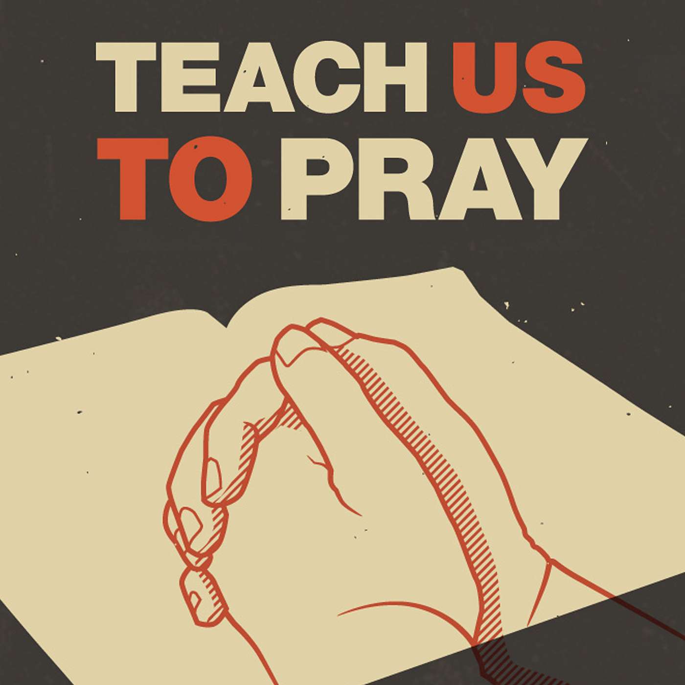 Teach Us To Pray: What is Prayer?