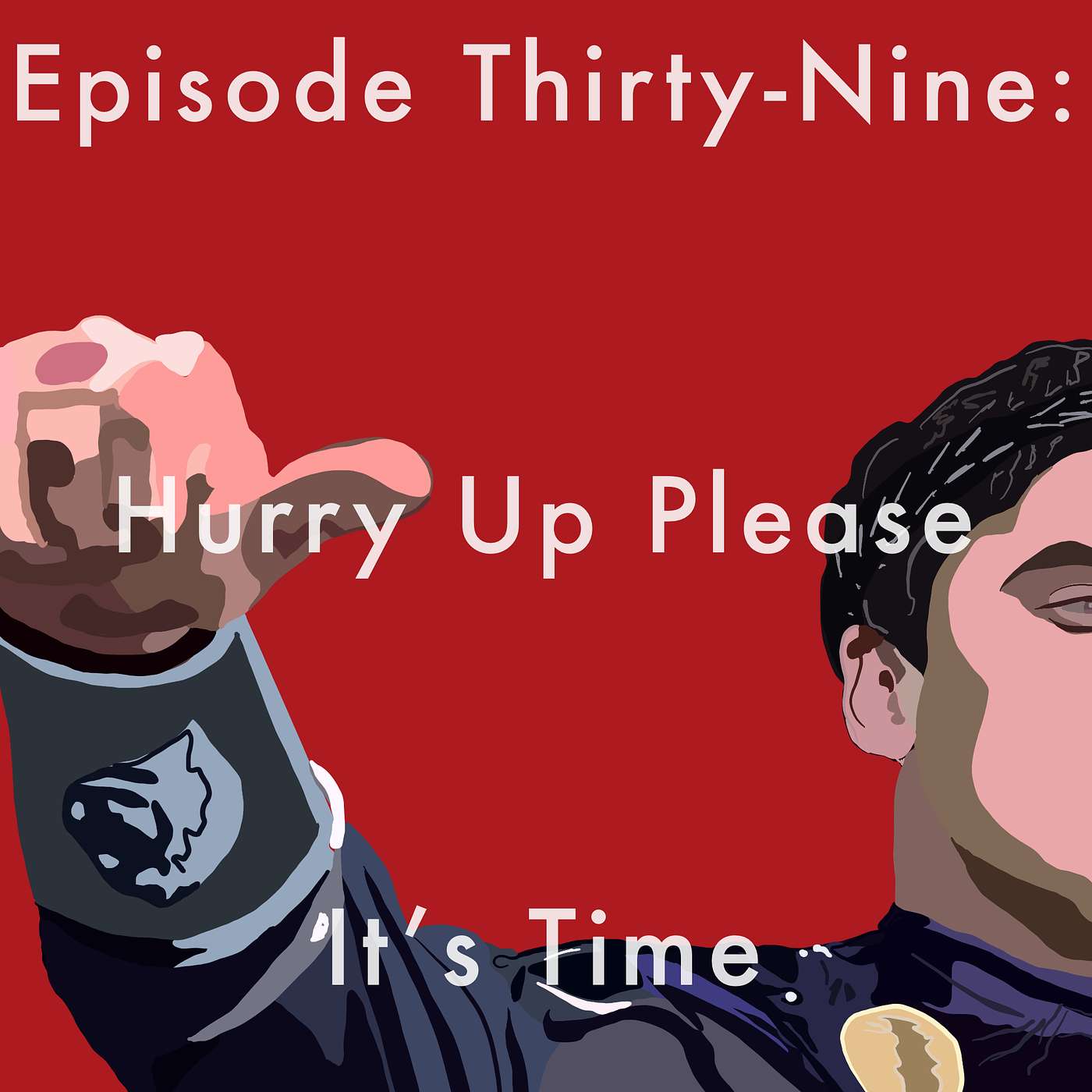 39: Hurry Up Please It's Time episode artwork