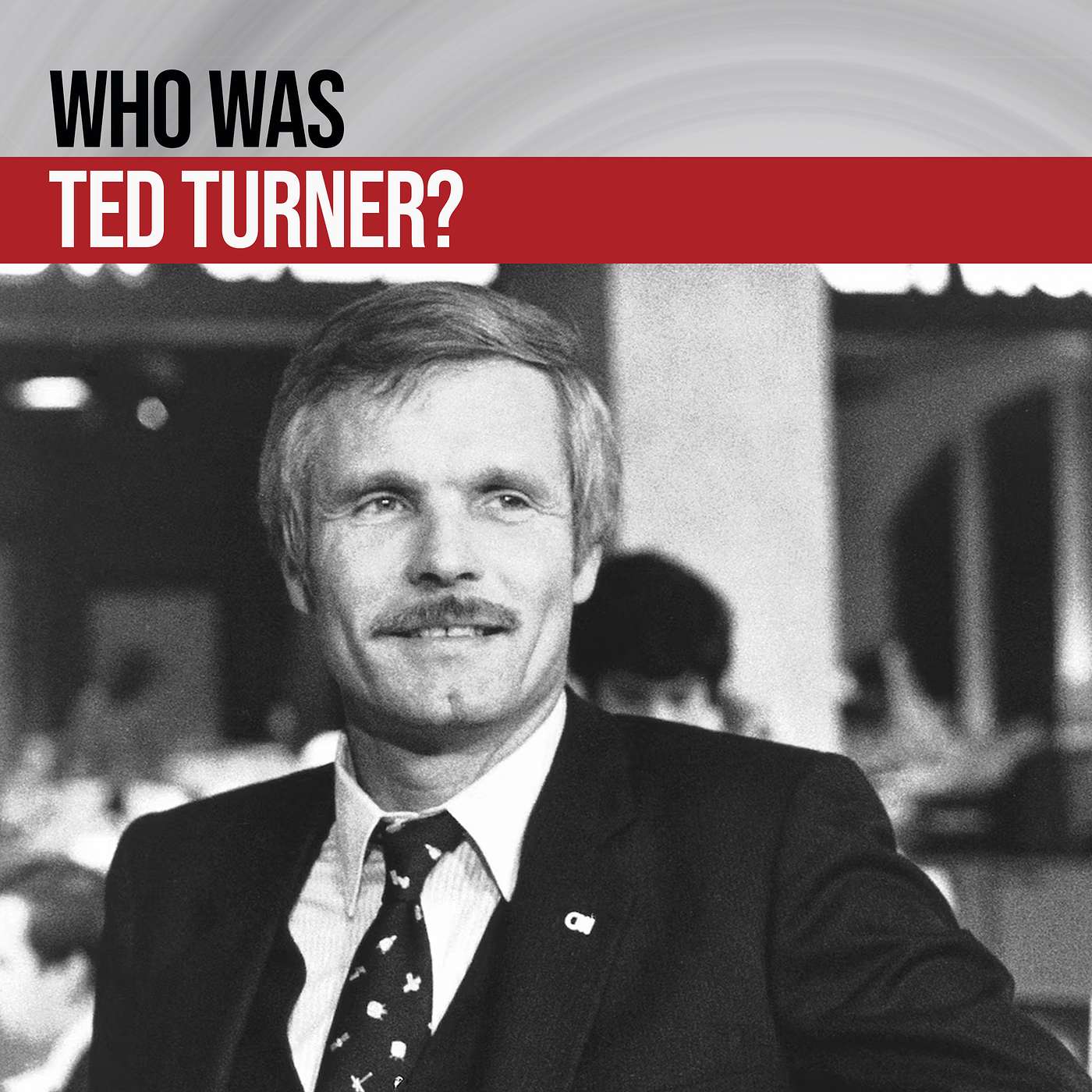 Captain Outrageous - How Ted Turner Went From Billboards To Media Mogul episode artwork