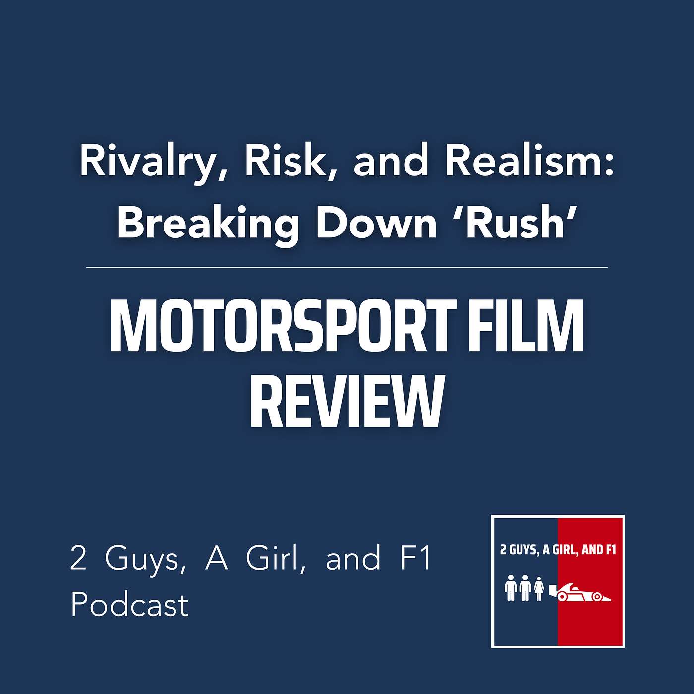 F1 General | Motorsport Film Review | Rush | Epi #132 | Rivalry, Risk, and Realism: Breaking Down ‘Rush’