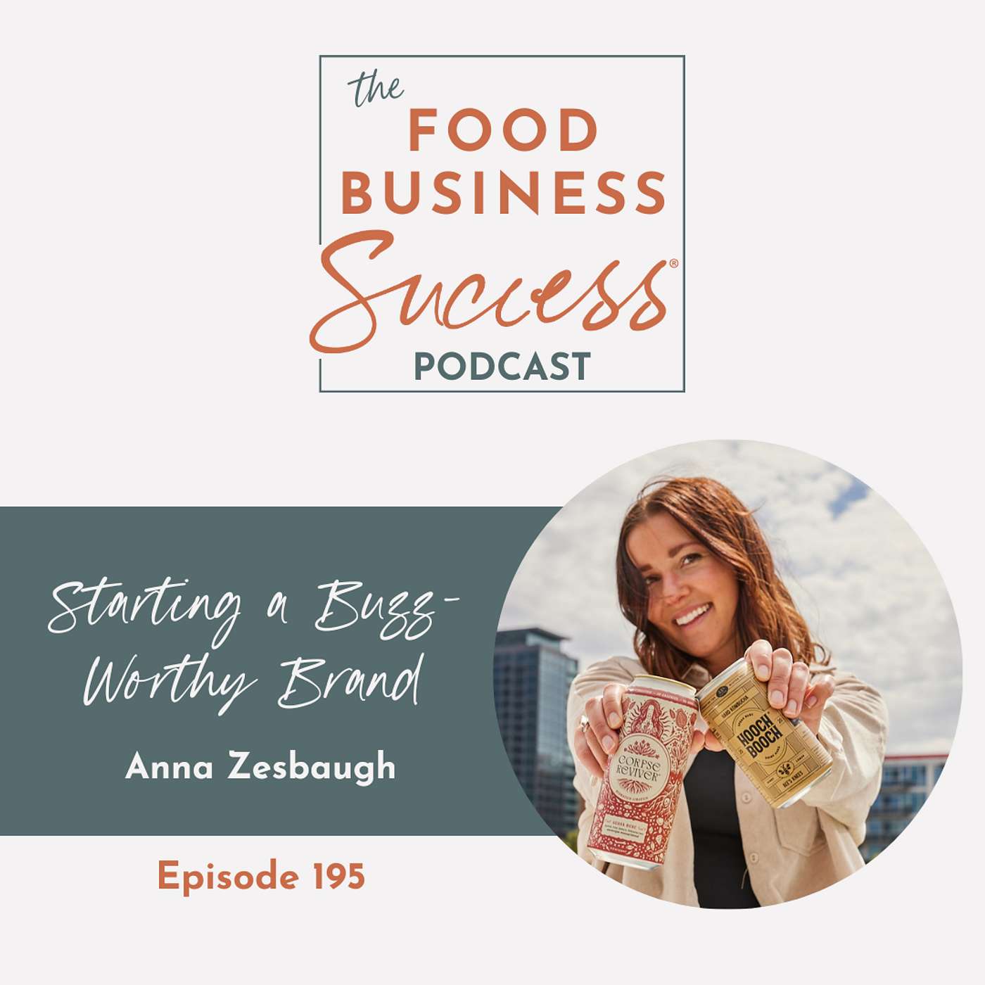 Ep #195 Starting a Buzz-Worthy Brand with Anna Zesbaugh