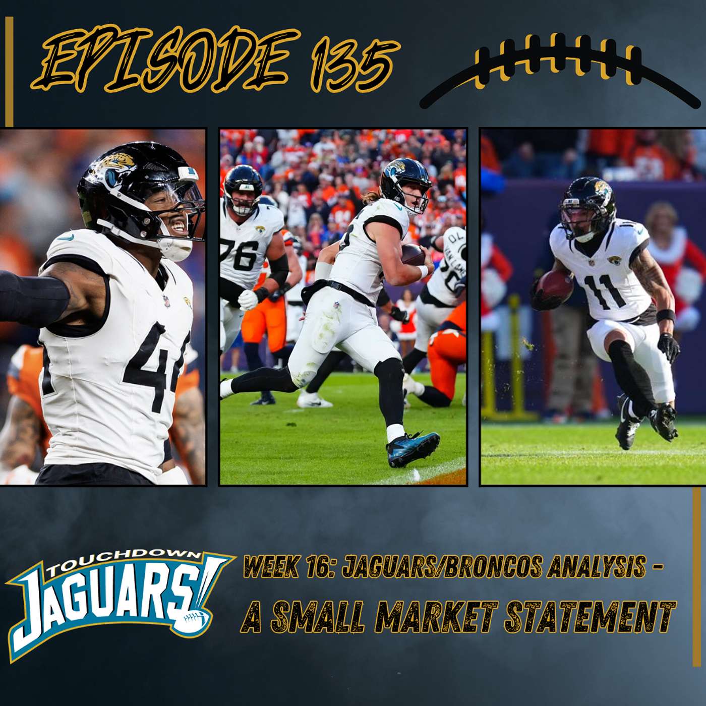 Episode 135: Broncos/Jaguars Week 16 Analysis - A Small Market Statement