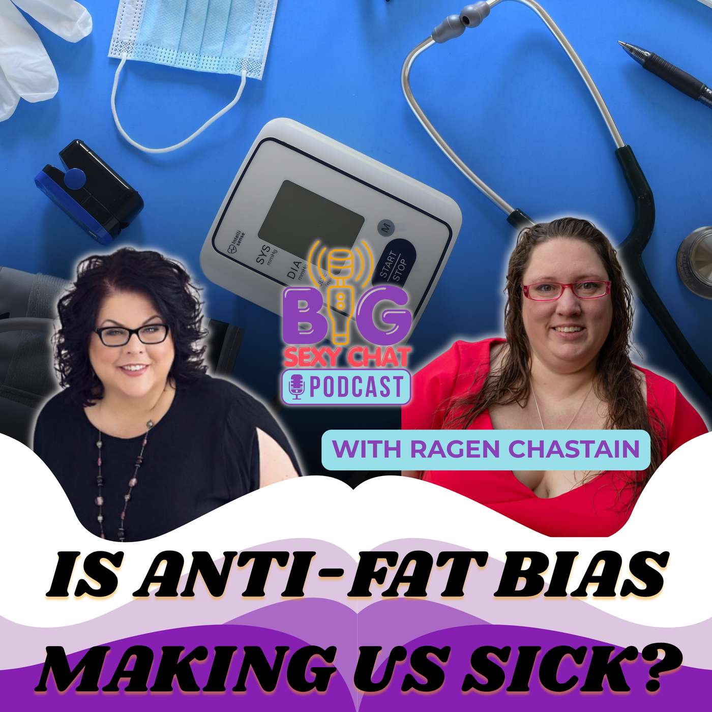 Is Anti-Fat Bias Making Us Sick? | Big Sexy Chat with Ragen Chastain