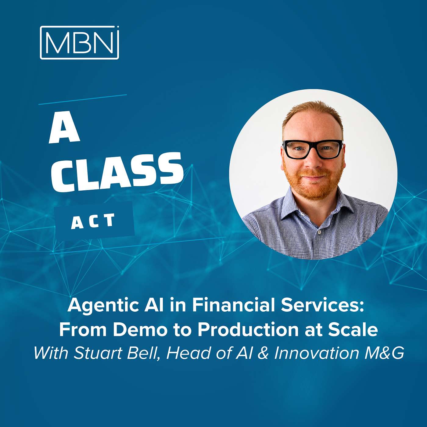 Agentic AI in Financial Services: From Demo to Production at Scale With Stuart Bell, Head of AI & Innovation M&G