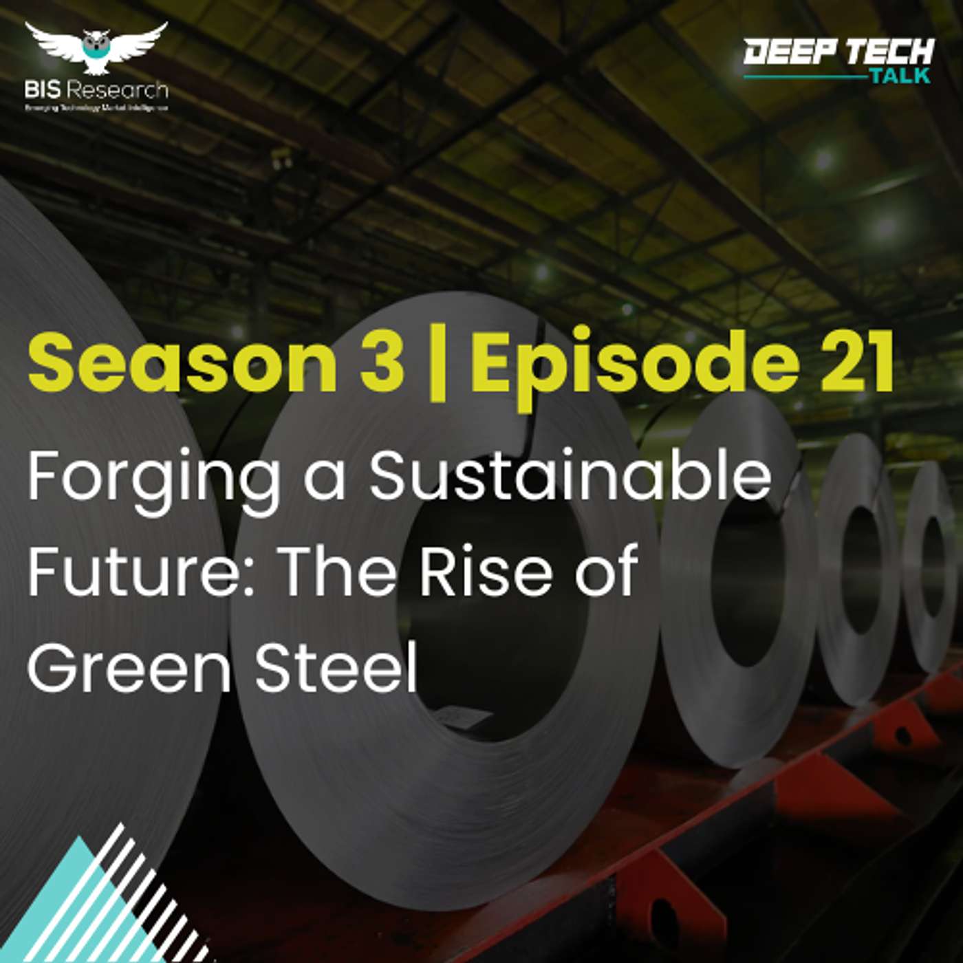 Season 3 | Episode 21 | Forging a Sustainable Future: The Rise of Green Steel episode artwork