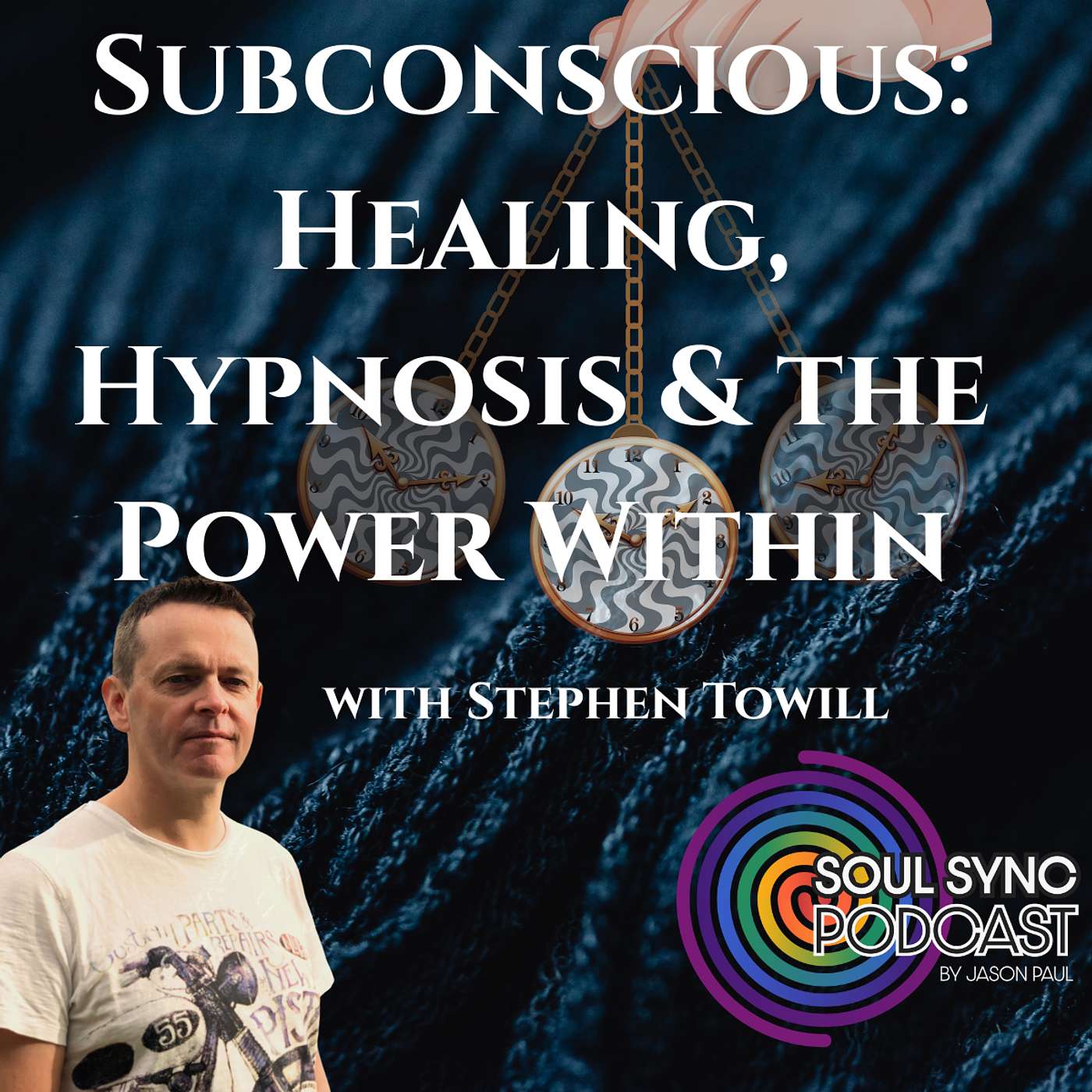 Rewriting the Subconscious: Healing, Hypnosis & the Power Within - Stephen Towell
