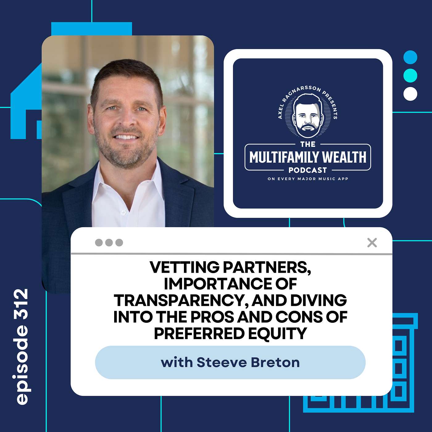 #312: Vetting Partners, Importance of Transparency, and Diving Into The Pros and Cons of Preferred Equity with Steeve Breton