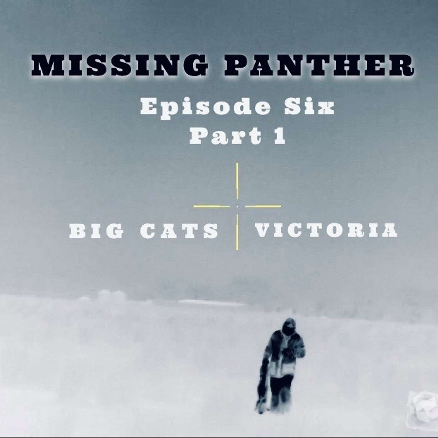 Episode 6 - Big Cats Victoria (Part 1)